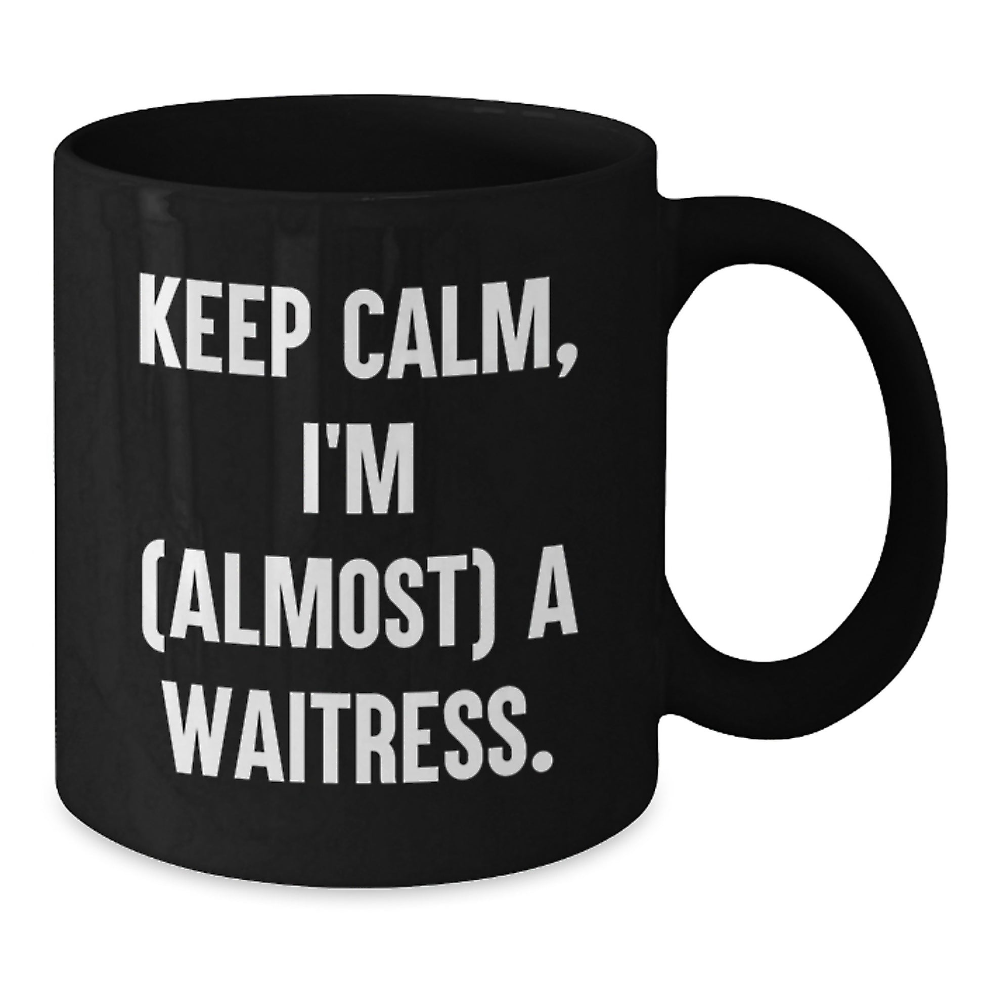 Funny Waitress Gift, Gifts from Friends, Gifts for Waitress Christmas Unique Mugs Keep Calm I'm Almost A Waitress Black Ceramic Mug - Additional