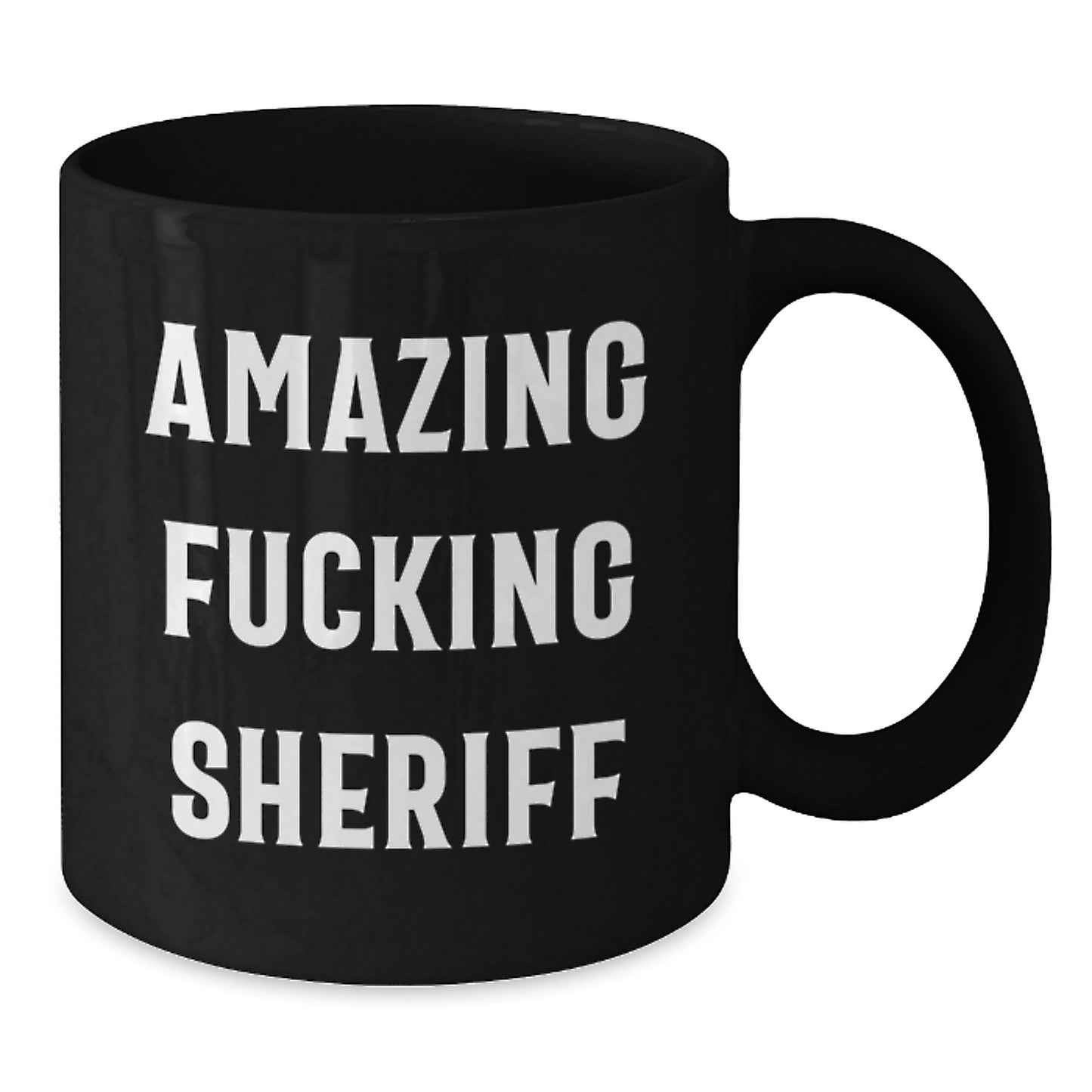 Funny Sheriff Gifts from Friends - Amazing F--king Sheriff Black Coffee Mug for Sheriff Christmas Unique Gifts - Additional