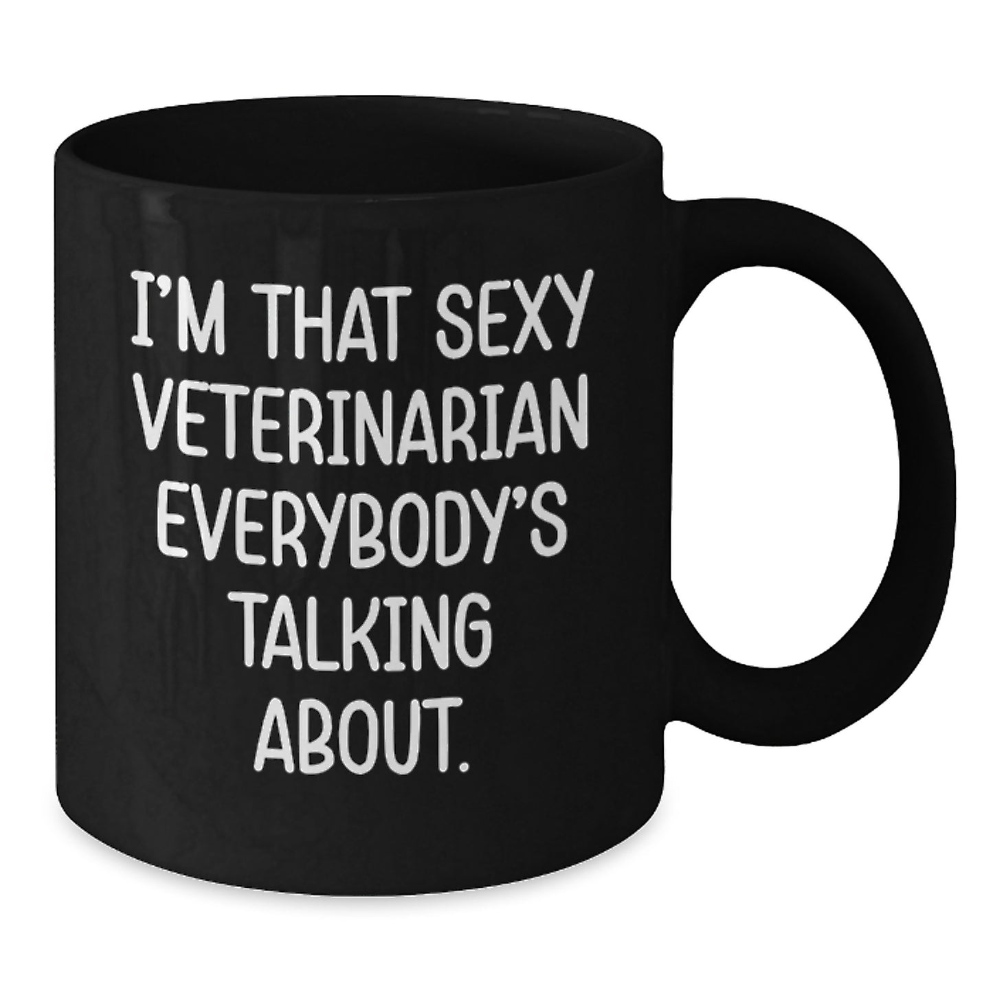 Funny Veterinarian Gifts from Friends - I'm That Sexy Veterinarian Everybody's Talking About Black Coffee Mug, Unique Christmas Unique Gifts for Veterinarian Men Women Coworkers Family - Additional