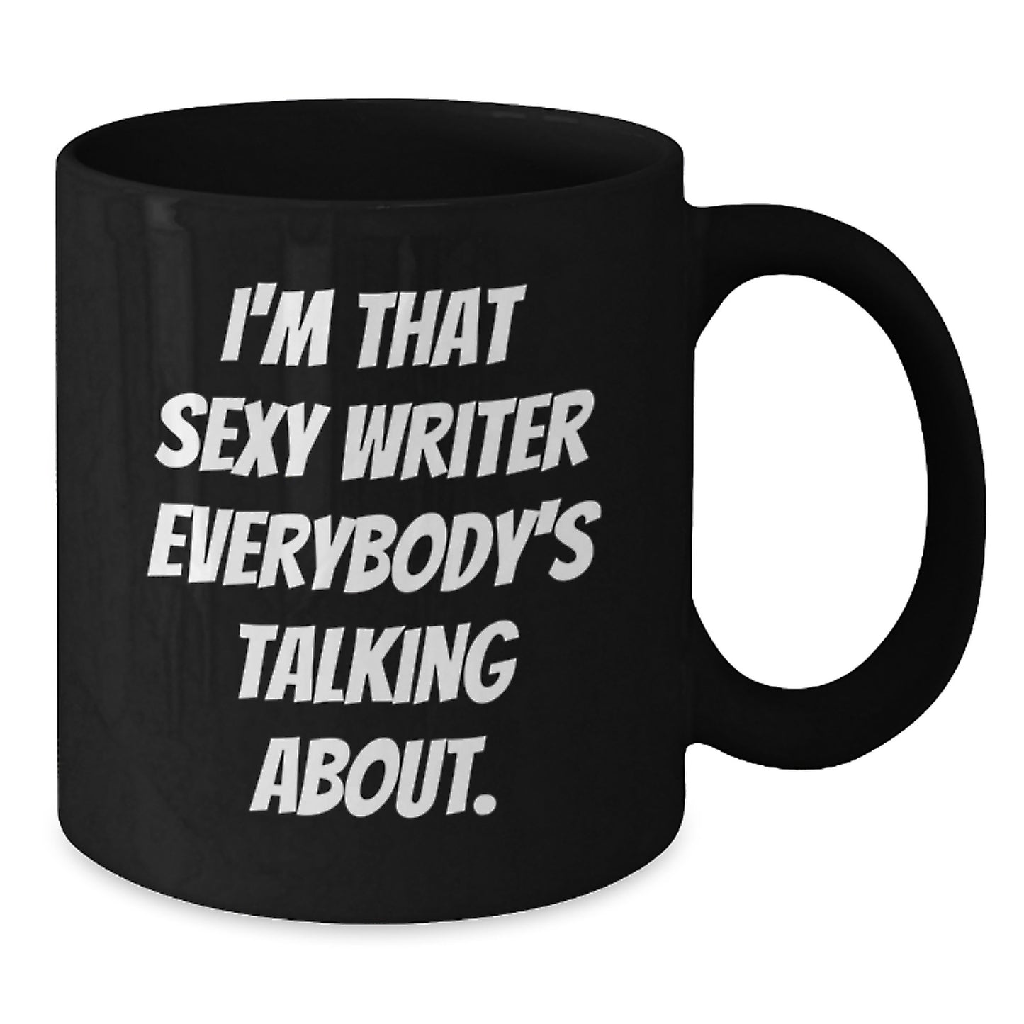 Funny Gifts from Friends for Writer, I'm That Sexy Writer Everybody's Talking About. Quote Black Coffee Mug, Christmas Unique Mugs for Writers - Additional