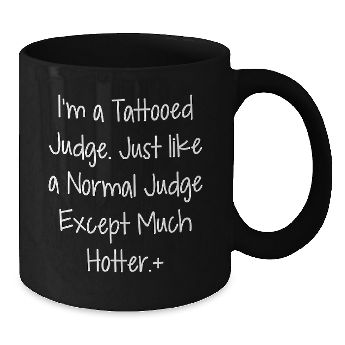 Funny Judge Gifts for Men, Black Coffee Mugs with I'm A Tattooed Judge Except Much Hotter, Unique Christmas Unique Gifts from Friends - Additional
