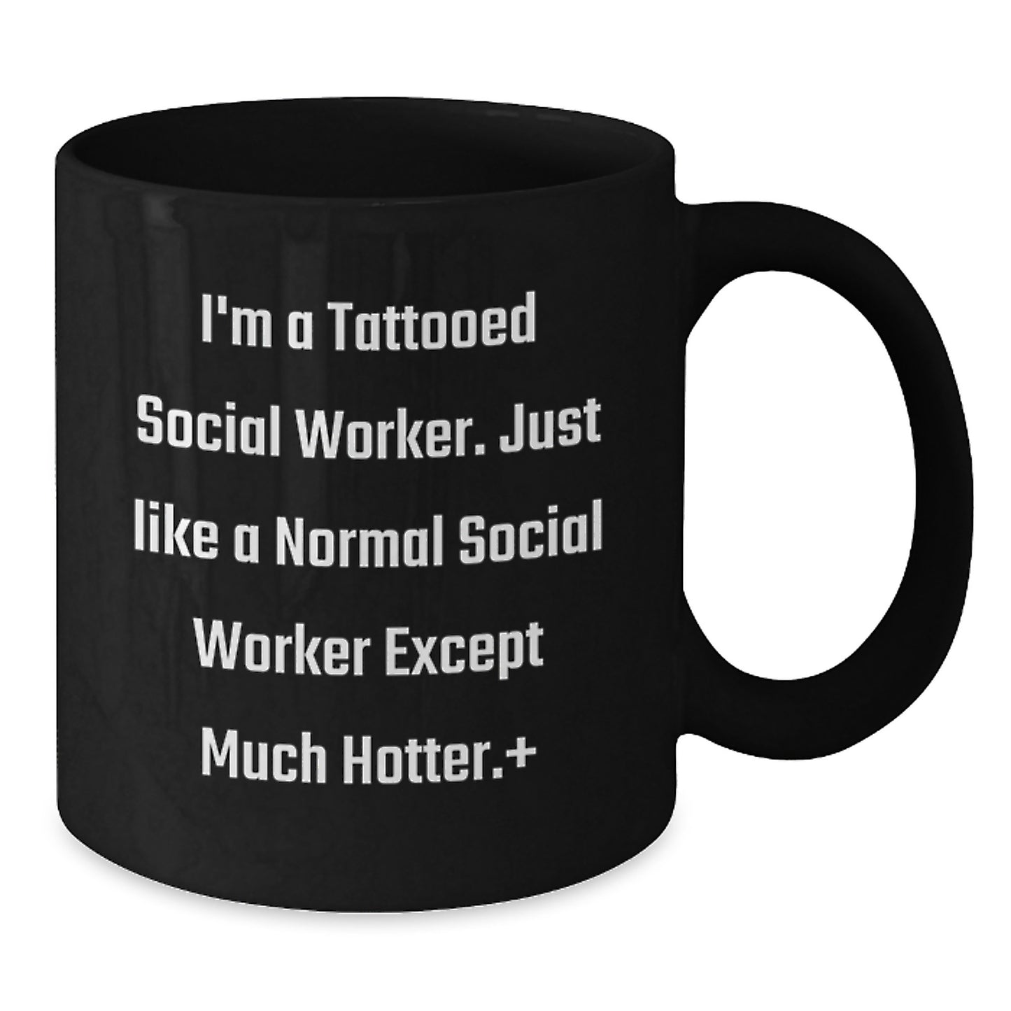 Funny Social Worker Gifts for Men, Women, or Coworkers - I'm A Tattooed Social Worker Except Much Hotter.+, Black Coffee Mug, Christmas Unique - Additional