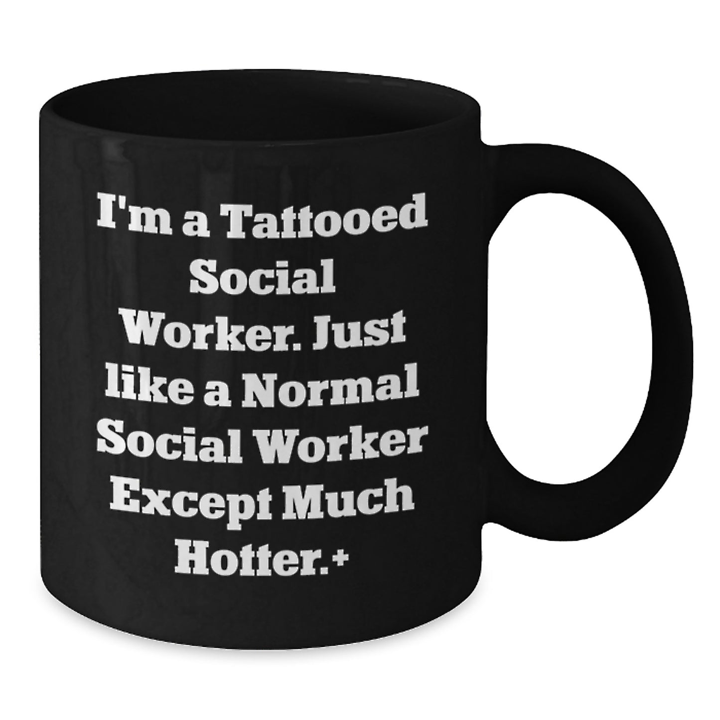 Funny Social Worker Gifts from Friends and Family - I'm A Tattooed Social Worker Except Much Hotter Christmas Unique Black Coffee Mug - Additional