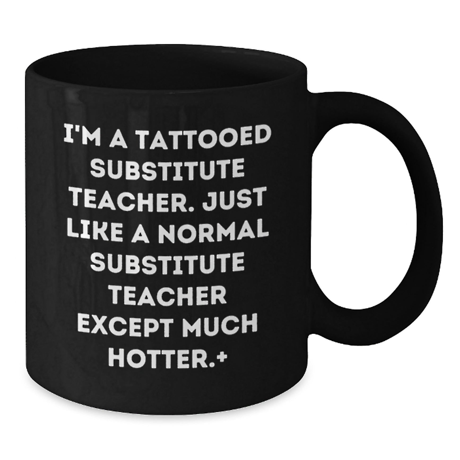 Funny Substitute Teacher Gifts from Friends for Men, Women, Family - Black Coffee Mug I'm A Tattooed Substitute Teacher - Unique Christmas Memorable Presents - Additional