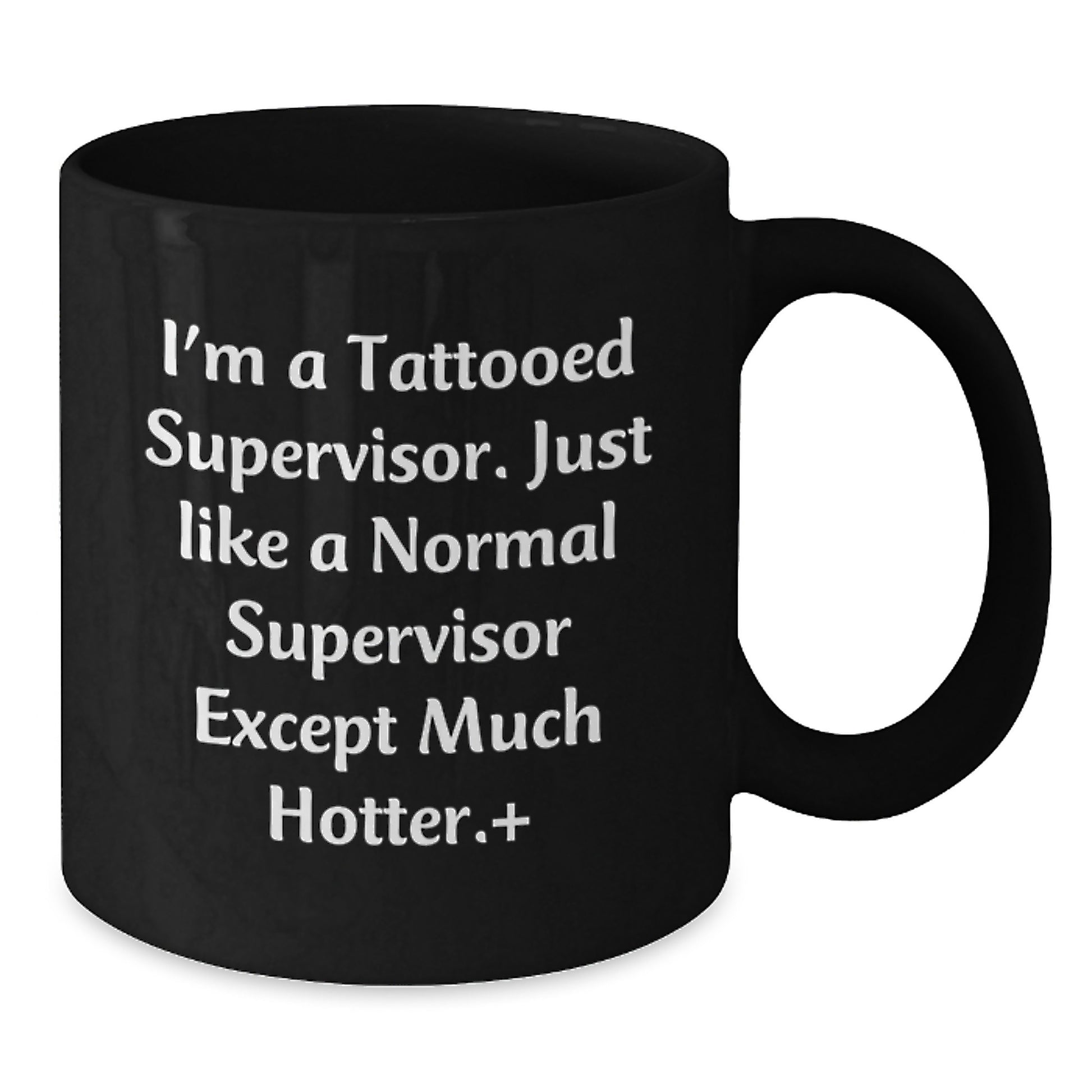 Funny Supervisor Gifts from Friends for Men Black Coffee Mugs - I'm A Tattooed Supervisor, Just Like A Normal Supervisor Except Much Hotter. - Additional