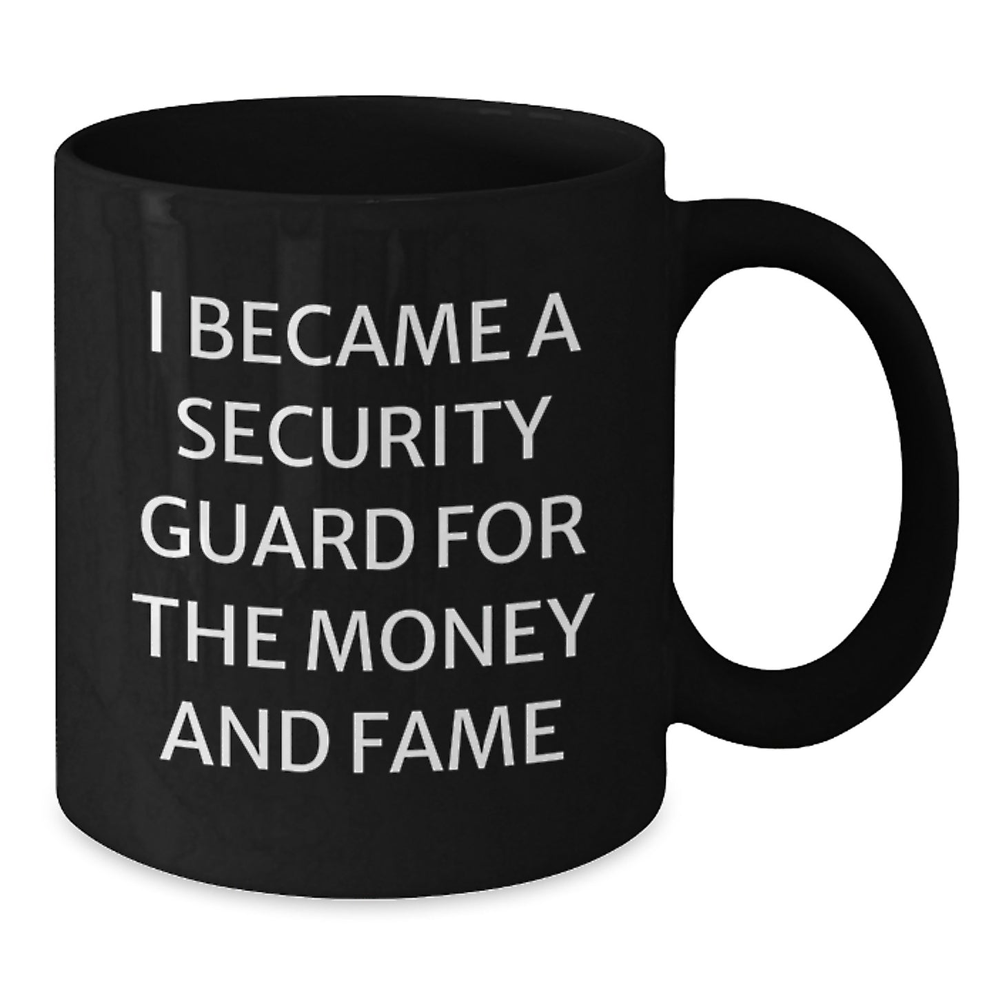 Funny Security Guard Gifts for Him, 'I Became A Security Guard For The Money And Fame' Black Coffee Mug, Unique Christmas Memorable Presents from Friends - Additional