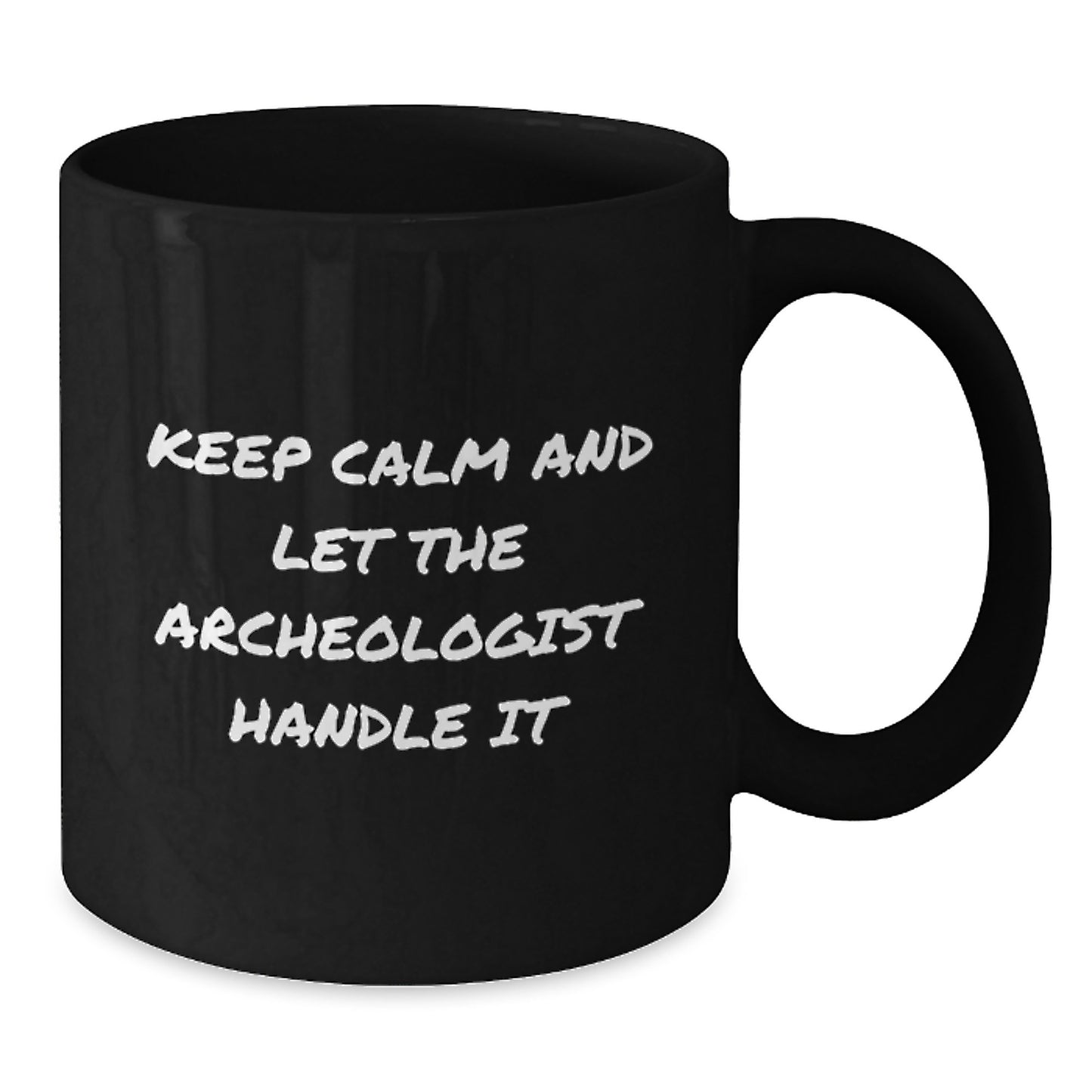 Archeologist Gifts for Men, Funny Black Coffee Mug, Gifts from Men, Keep Calm And Let The Archeologist Handle It Christmas Unique Gifts - Additional