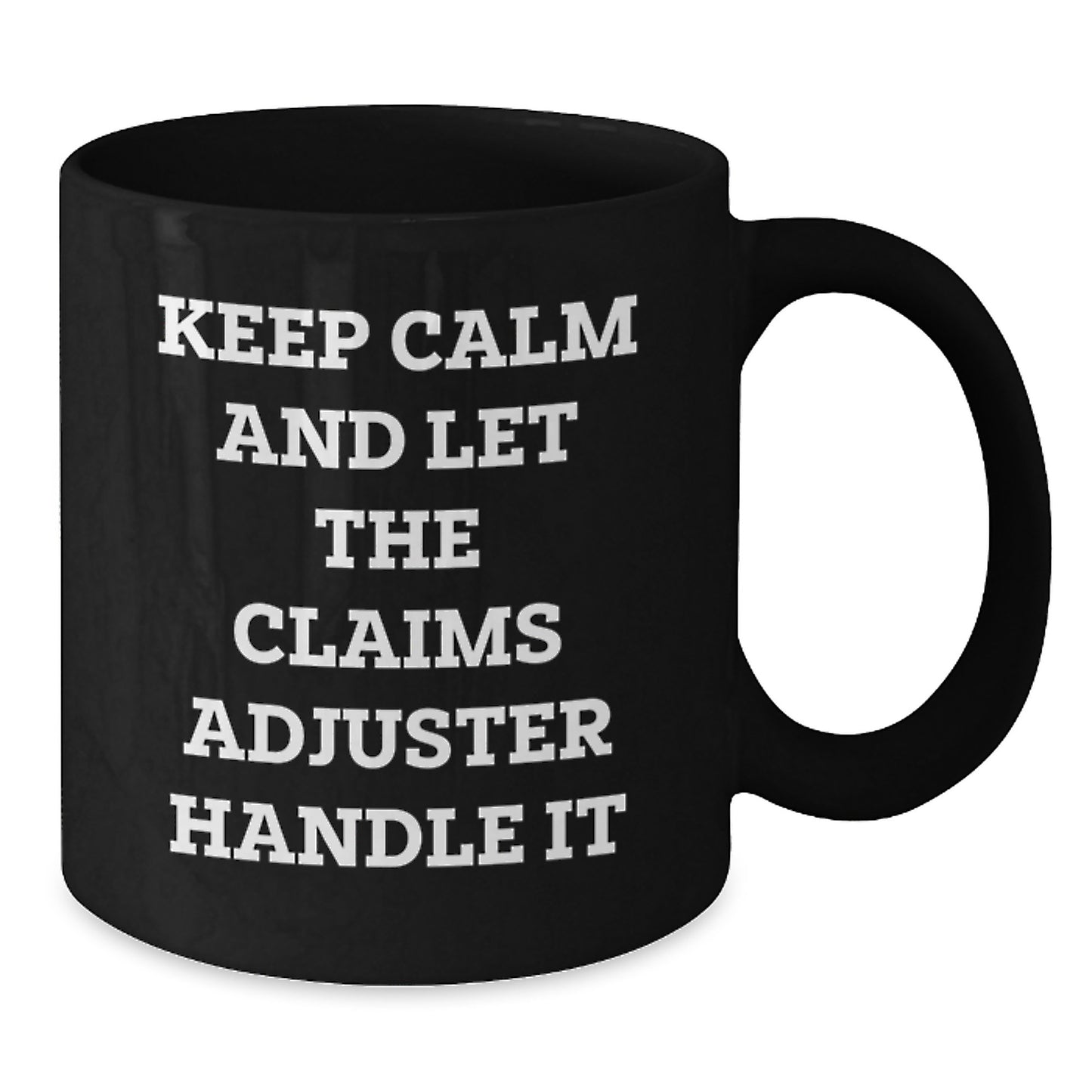 Funny Claims Adjuster Gifts from Friends for Men - Keep Calm And Let The Claims Adjuster Handle It Black Coffee Mug, Christmas Unique Finds - Additional