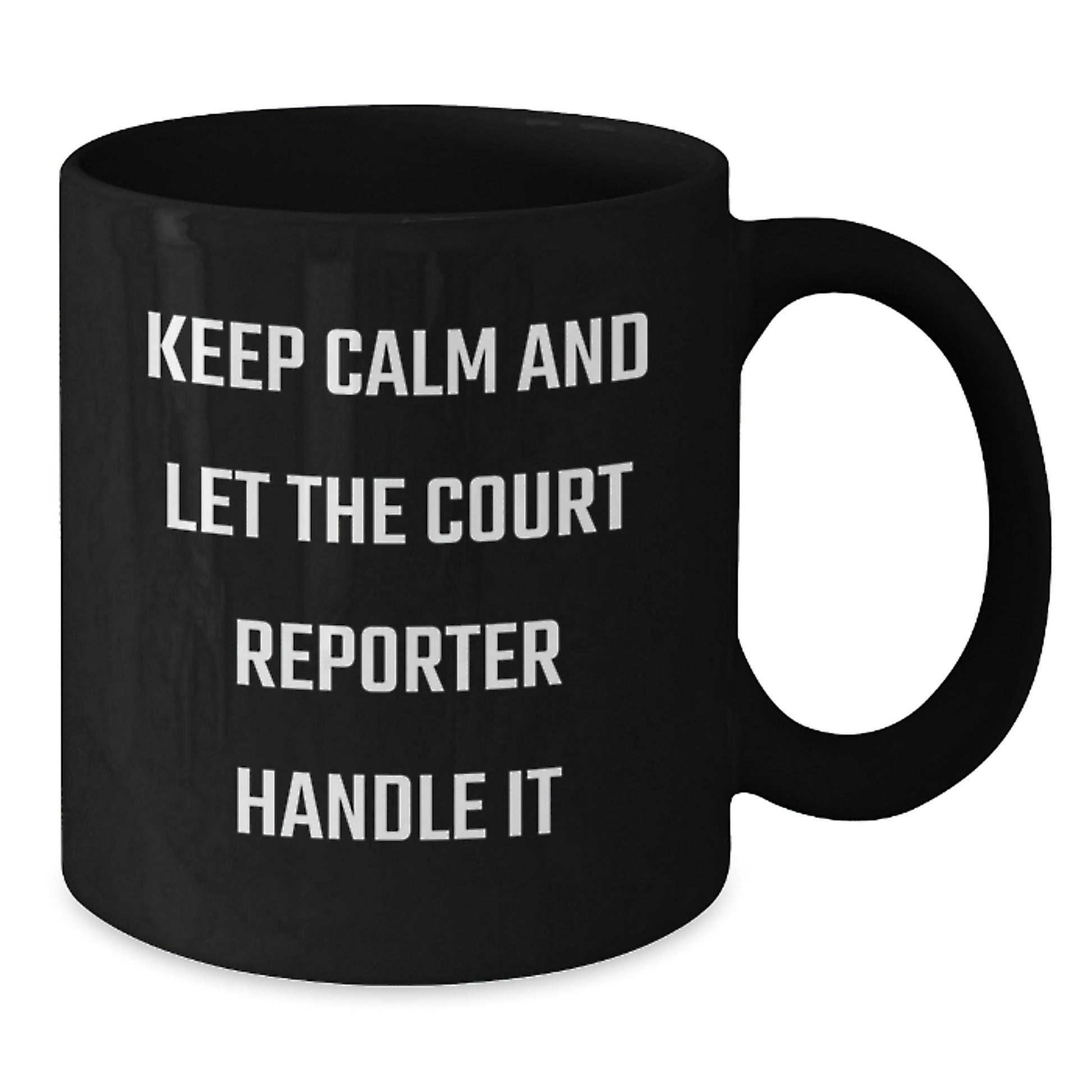 Court Reporter Gifts from Friends for Men - Black Coffee Mug - Keep Calm And Let The Court Reporter Handle It - Additional