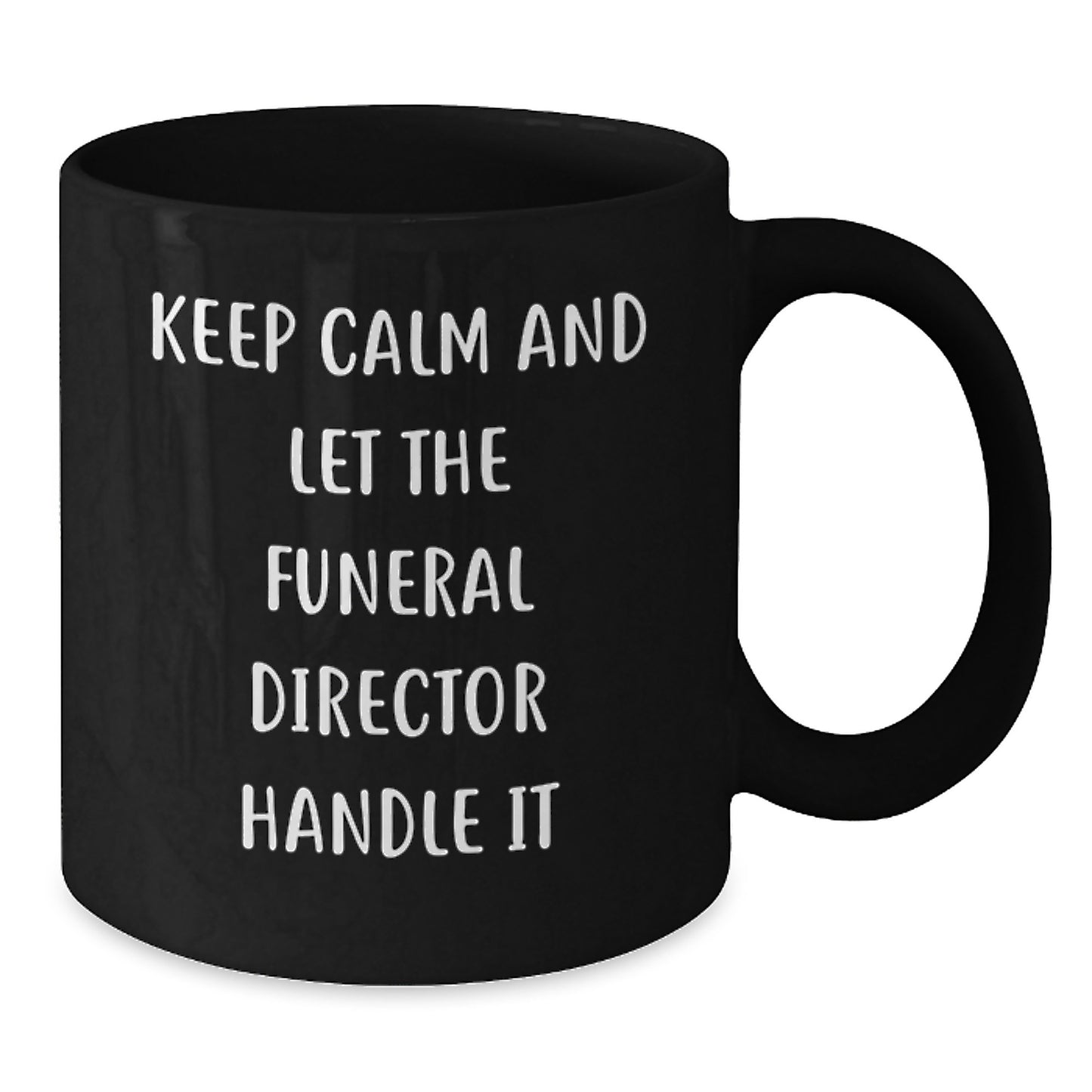 Funny Funeral Director Christmas Unique Gifts for Men - Gifts from Friends, Family, or Coworkers - Keep Calm And Let The Funeral Director Handle It - Additional