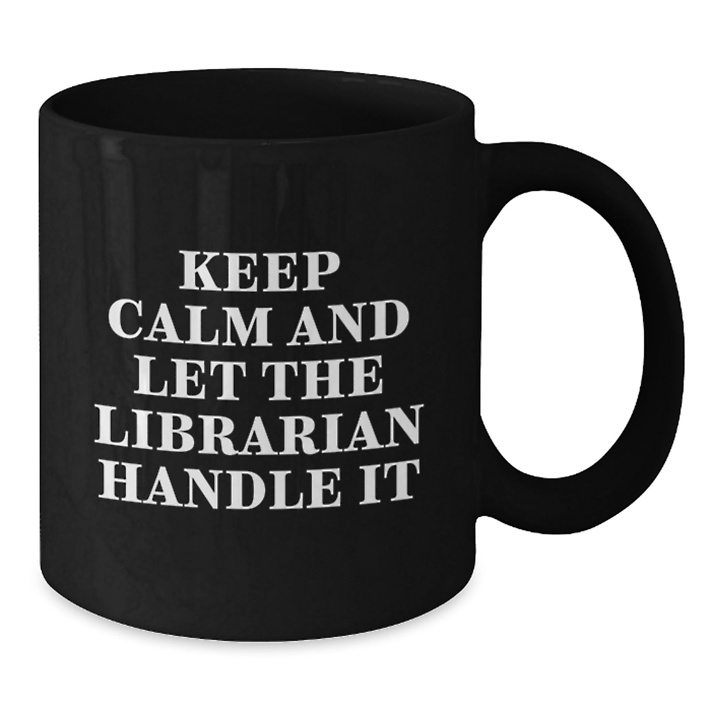 Funny Librarian Gifts, Keep Calm And Let The Librarian Handle It, Unique Black Coffee Mugs for Librarian, from Family for Christmas - Additional