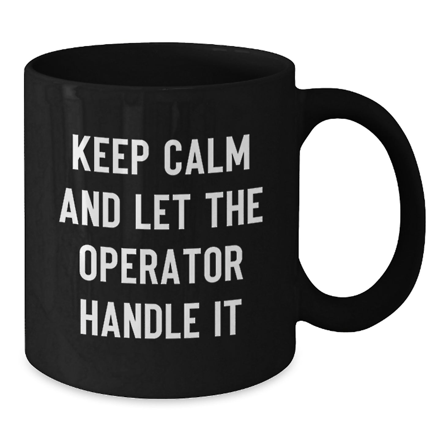 Funny Operator Gifts for Men from Operator Enthusiasts - Black Coffee Mug Keep Calm And Let The Operator Handle It Christmas Unique Gifts - Additional