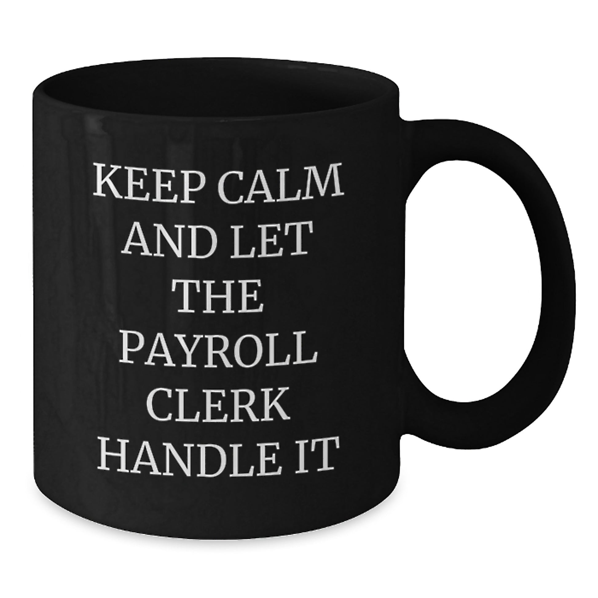 Funny Payroll Clerk Gifts, Christmas Unique Mugs - 'Keep Calm And Let The Payroll Clerk Handle It' Funny Coffee Mugs for Payroll Clerk Friends, Coworkers, Men, Women - Additional