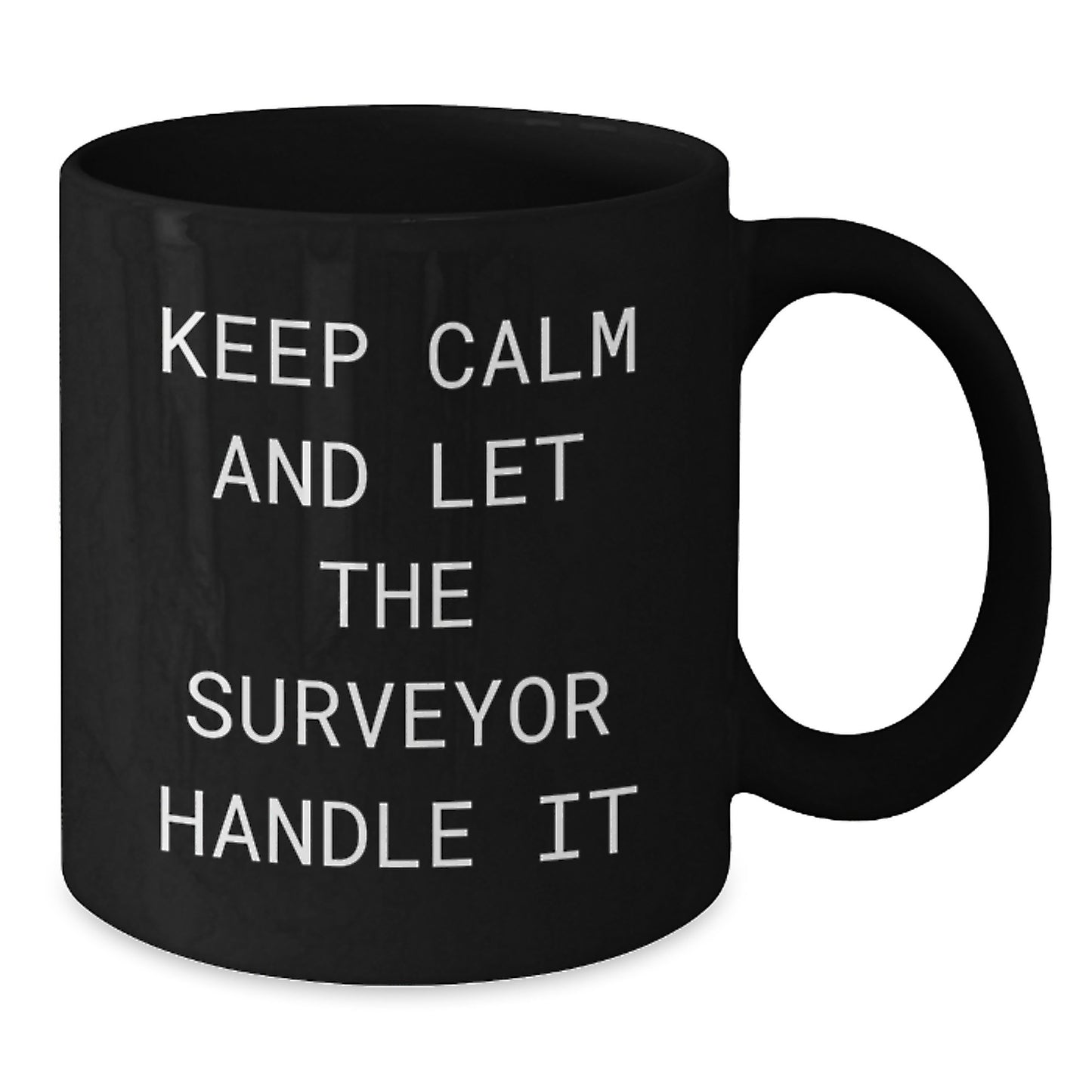 Funny Surveyor Gifts from Friends, Keep Calm And Let The Surveyor Handle It Black Coffee Mug for Surveyor, Unique Christmas Unique Gifts - Additional