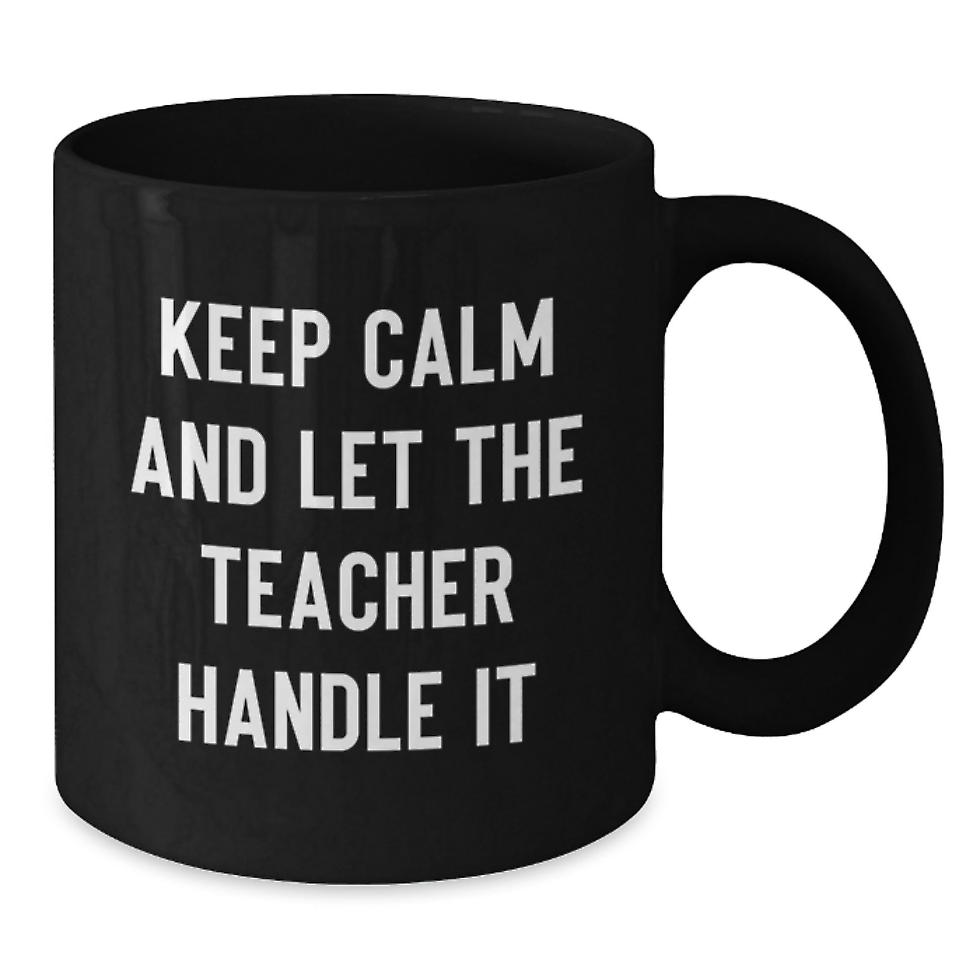 Funny Teacher Gifts from Friends and Family Black Coffee Mug 'Keep Calm And Let The Teacher Handle It' Perfect for Christmas Unique - Additional