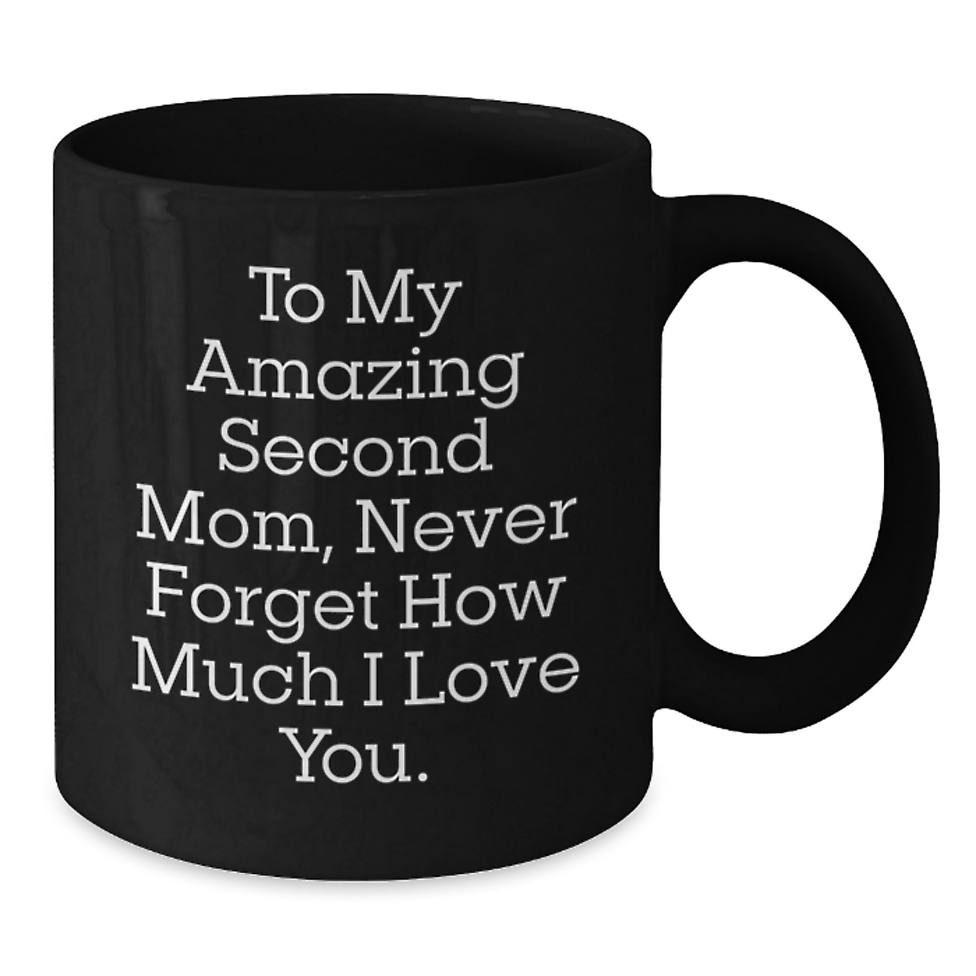 Funny Second Mom Gifts for Her, Black Coffee Mug with Love Quote, Gifts from Family - Additional