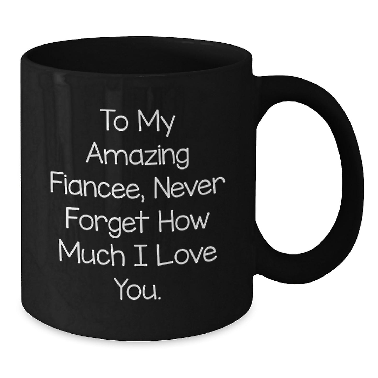 Gifts from Men to Fiancee, Christmas Unique Mugs for Fiancee Lovers, Funny Coffee Mugs with 'To My Amazing Fiancee, Never Forget How Much I Love You.' Quote, Black Coffee Mug - Additional