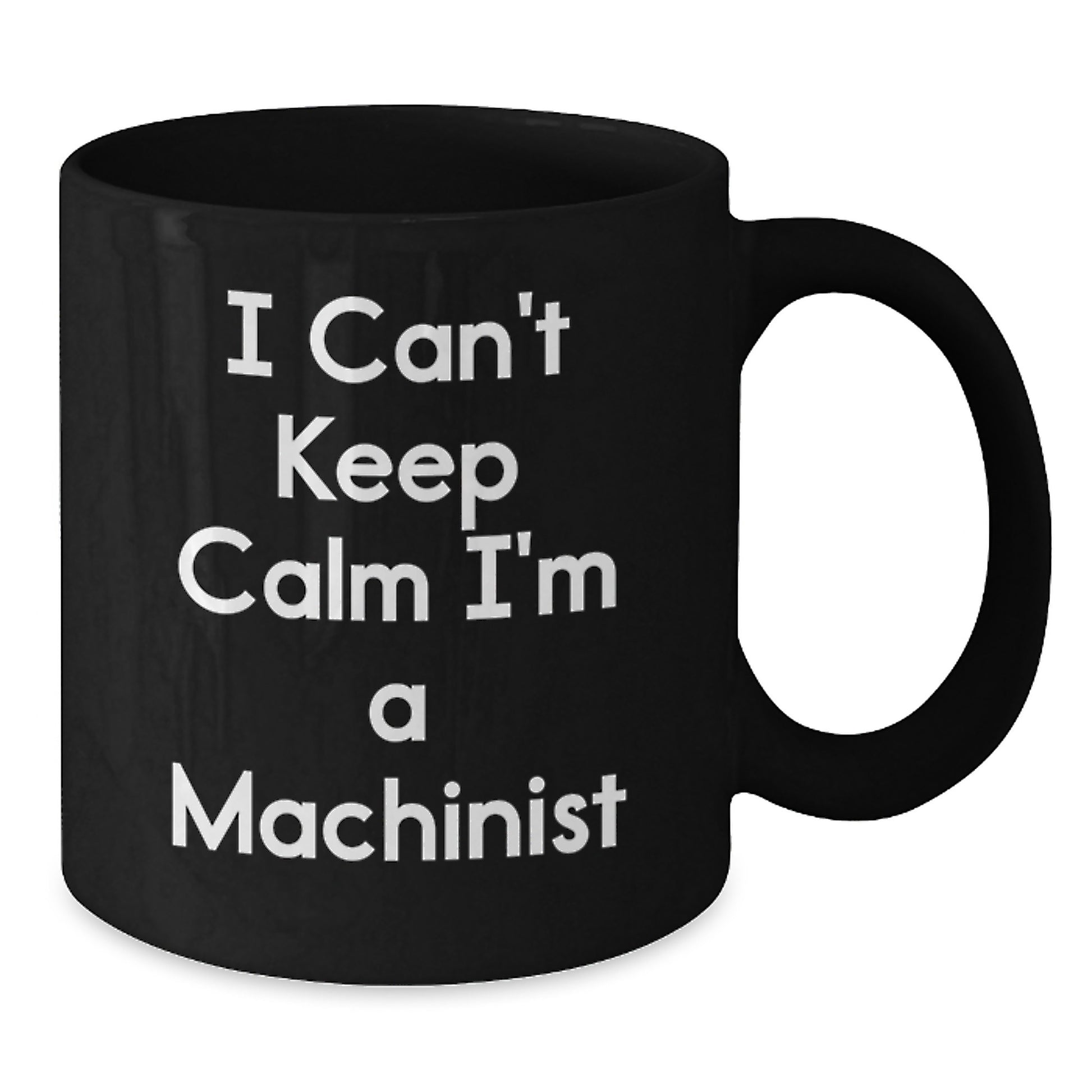 Funny Machinist Christmas Unique Gifts from Men for Machinist Friends, I Cant Keep Calm I'm A Machinist, Black Coffee Mug - Additional