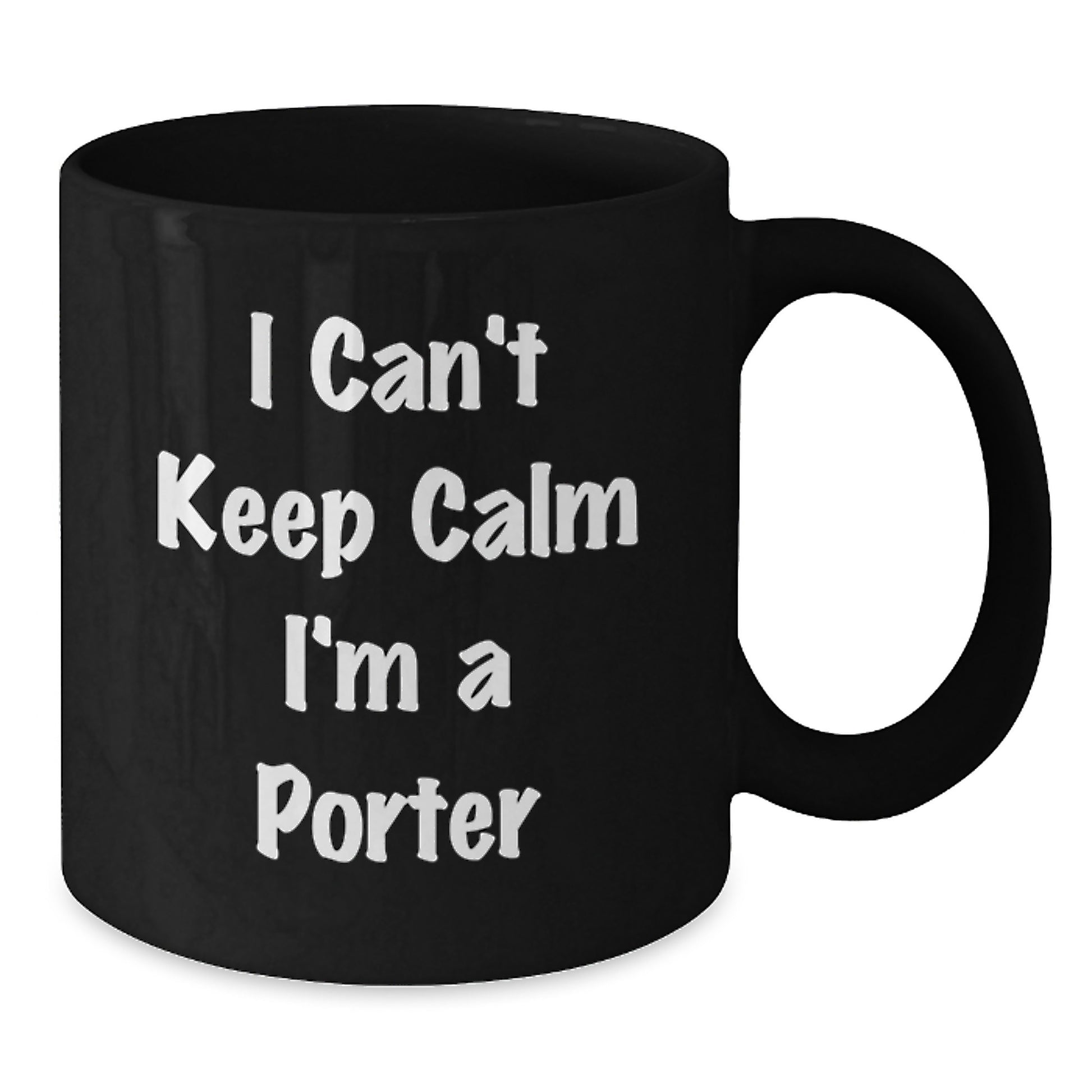 Funny Porter Gifts for Men - Black Coffee Mug - I Cant Keep Calm Im A Porter, Unique Gifts from Friends, Funny Christmas Unique Gifts for Coworkers - Additional
