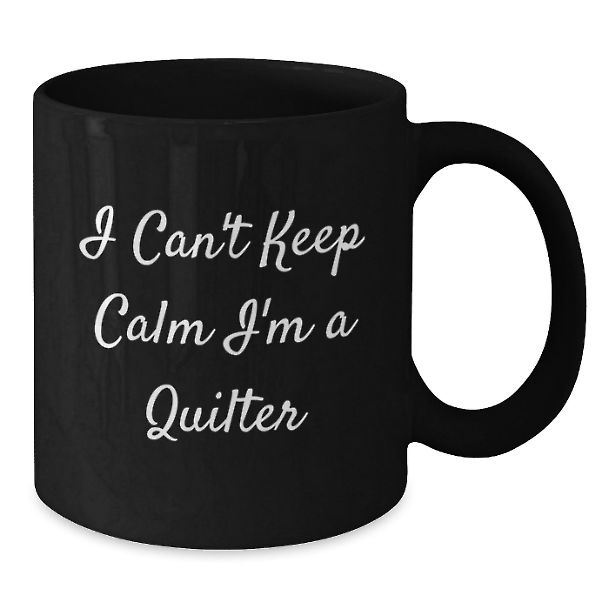 Funny Quilter Gifts For Friends, Unique Black Coffee Mug I Can't Keep Calm I'm A Quilter, Perfect - Additional