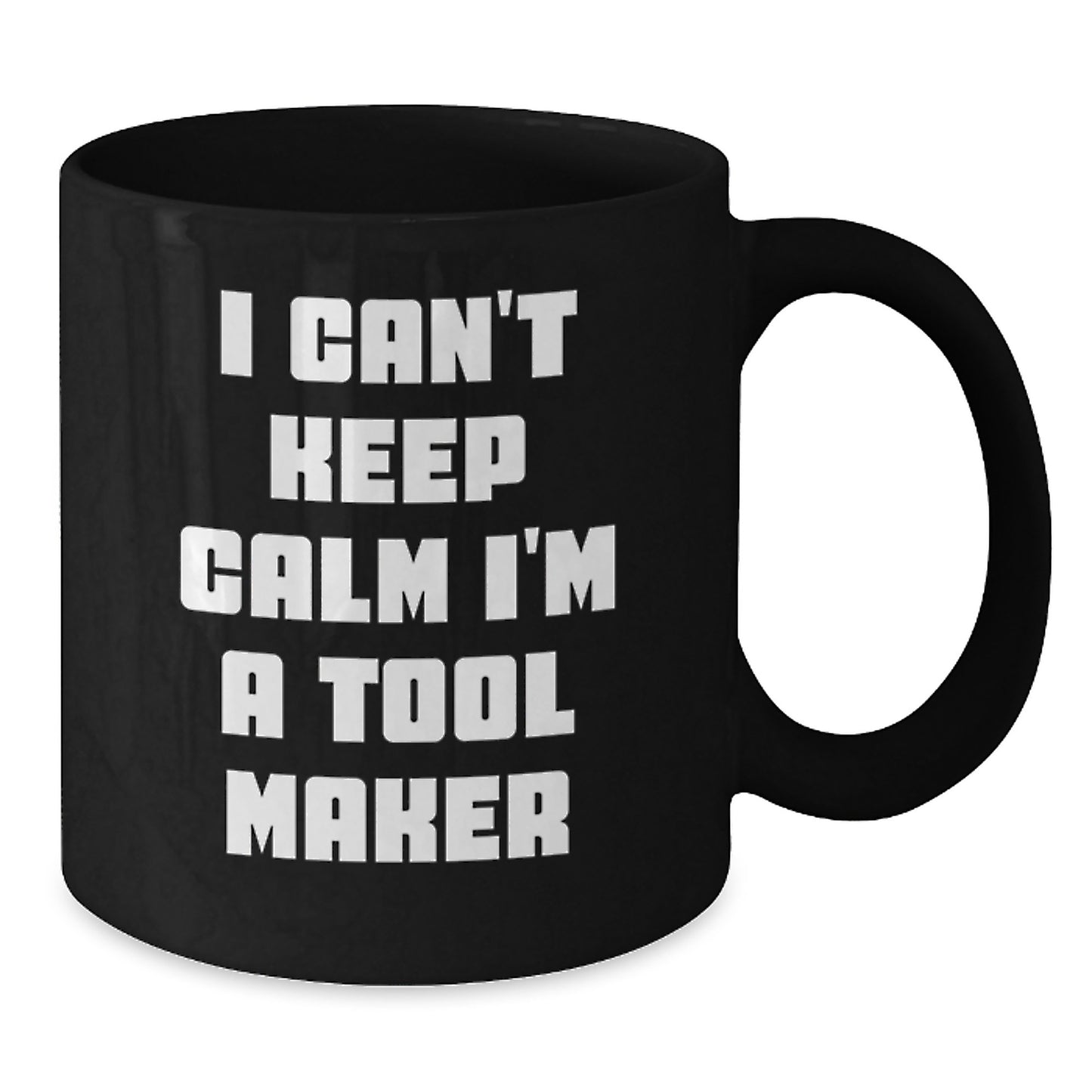 Funny Tool Maker Gifts - I'm A Tool Maker Black Coffee Mug, Christmas Unique Gift for Men, Women, Friends, Coworkers, Family, Funny Ceramic Mug, 11oz, 15oz - Additional
