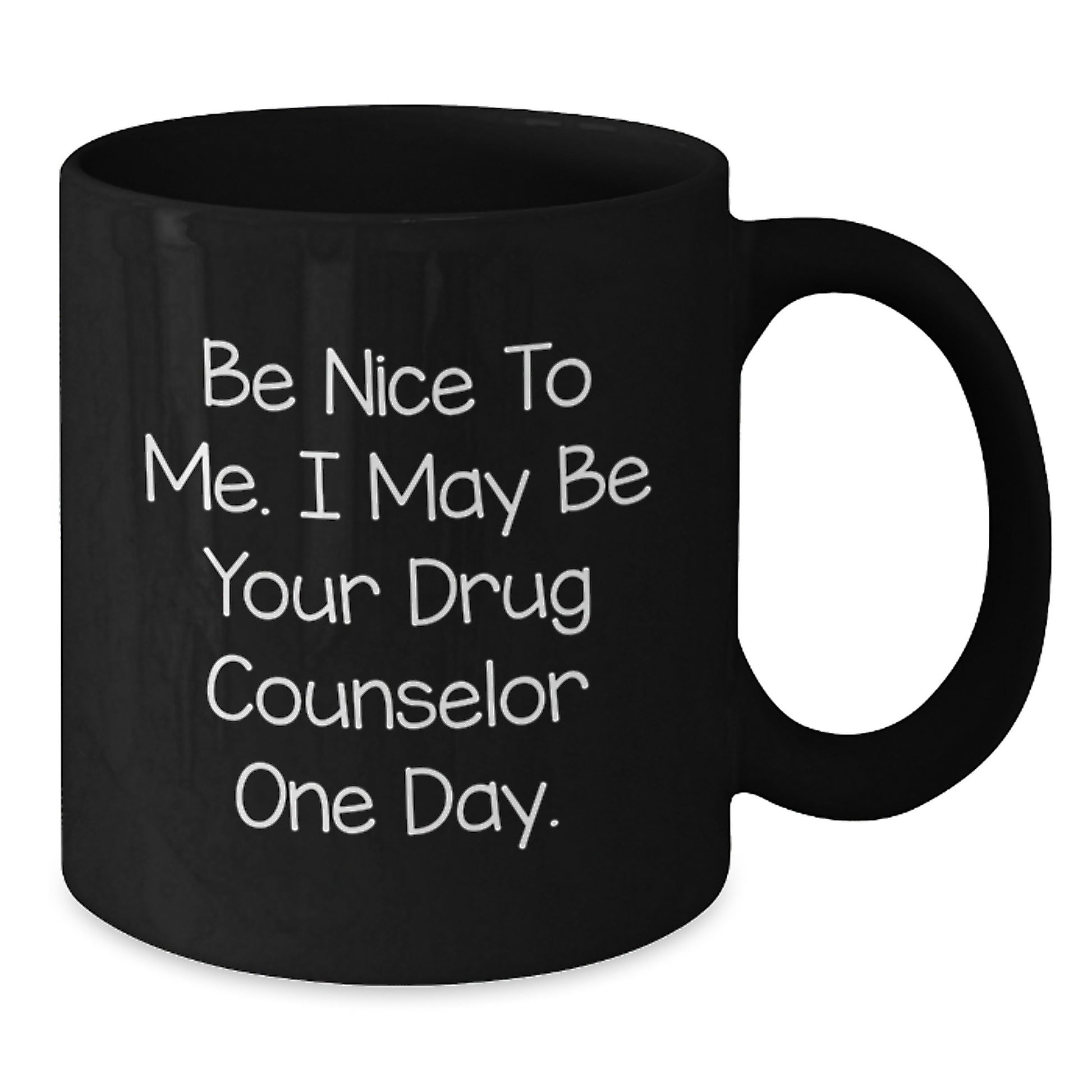 Funny Drug Counselor Gifts from Men to Women - 'Be Nice To Me' Black Coffee Mug for Christmas Unique Gift - Additional