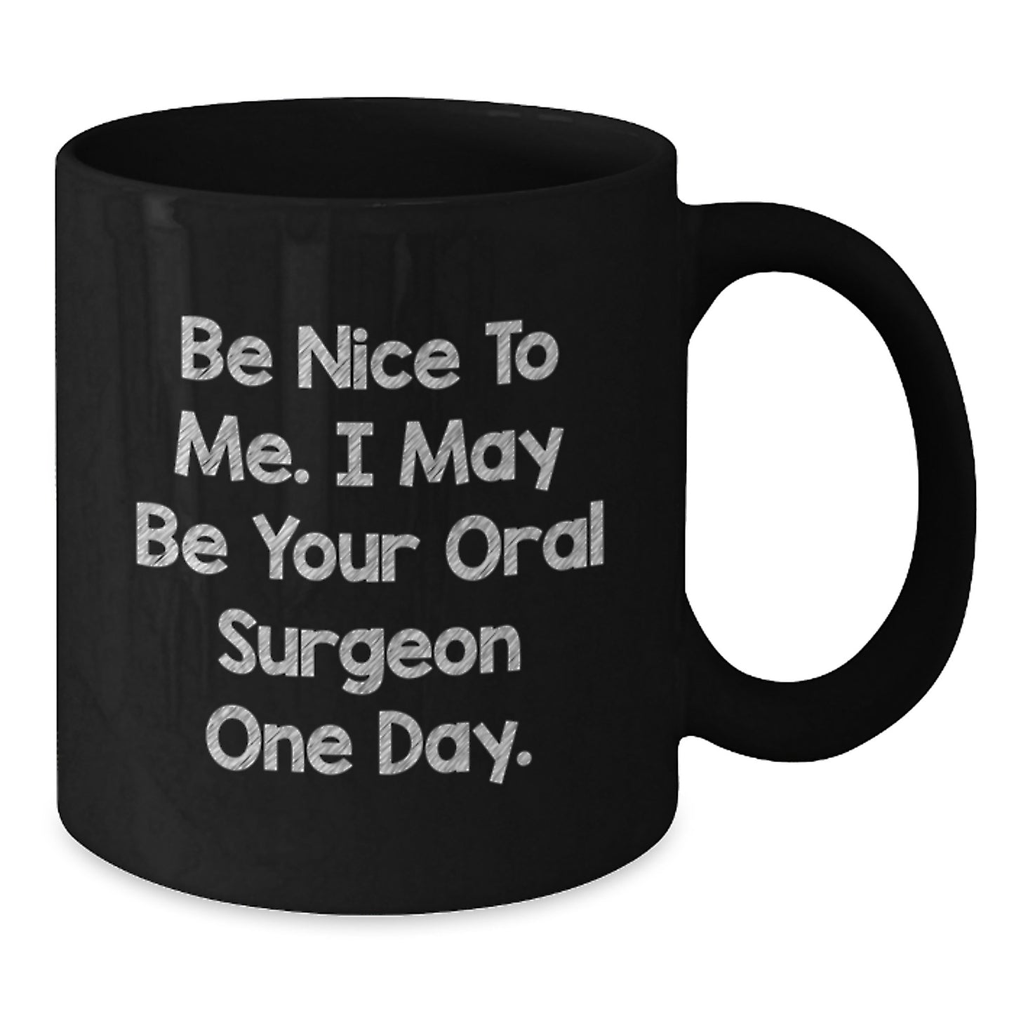Funny Oral Surgeon Gifts from Friends for Men - Be Nice To Me Black Coffee Mug, Christmas Unique Presents - Additional