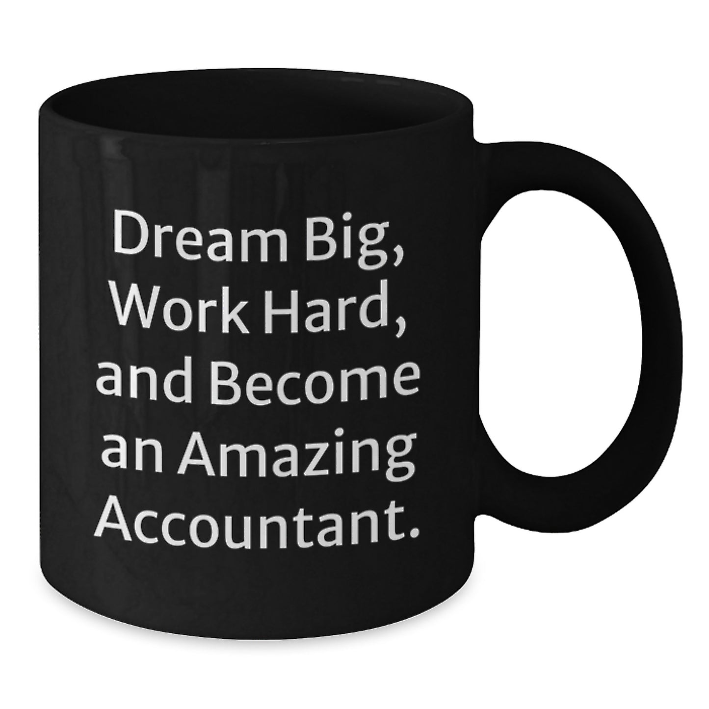 Inspirational Accountant Gifts from Friends - Dream Big, Work Hard, Black Coffee Mug for Birthday - Additional
