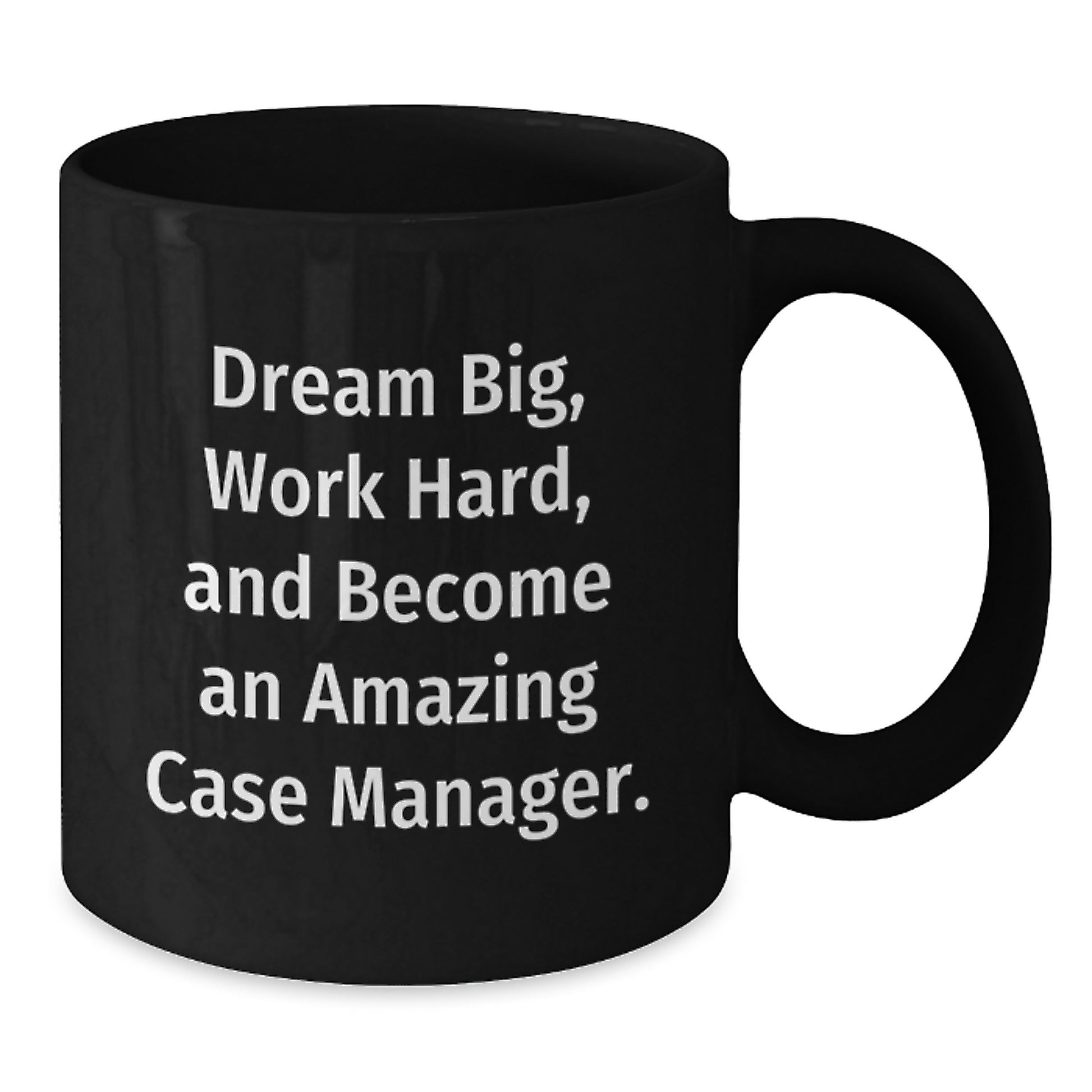 Funny Case Manager Gifts from Friends - 'Dream Big, Work Hard, And Become An Amazing Case Manager.' Quote on Black Coffee Mug for Case Manager's Birthday - Additional