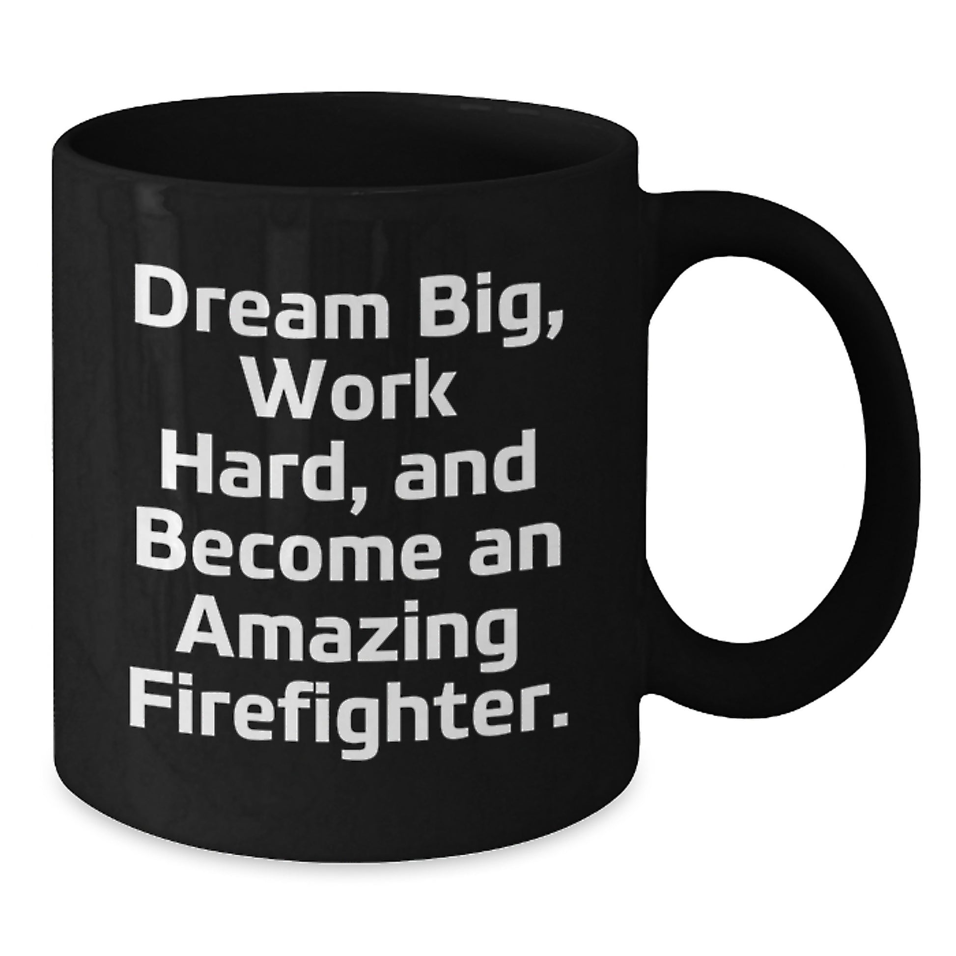 Funny Firefighter Gifts from Men, Christmas Unique Gifts for Firefighter, Black Coffee Mug with 'Dream Big, Work Hard, And Become An Amazing Firefighter.' Quote - Additional