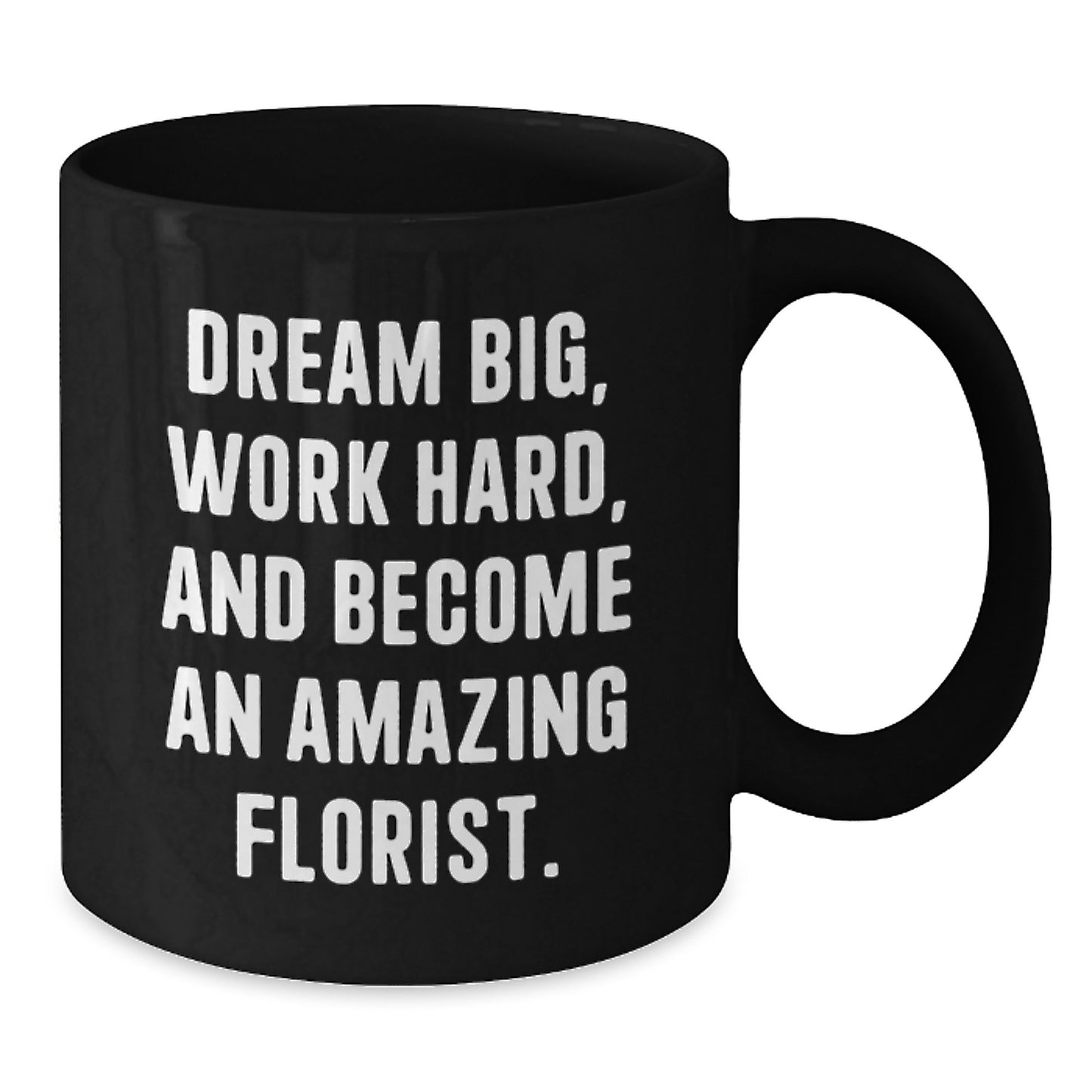 Inspirational Gifts for Florist Friends, Funny Black Coffee Mug, Dream Big and Work Hard, Christmas Unique Gifts from Men to Florist - Additional