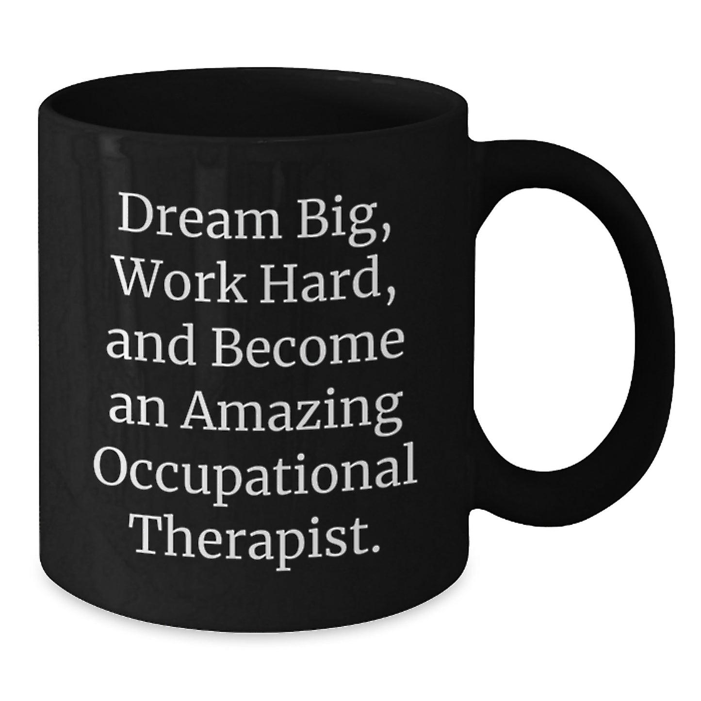 Funny Inspirational Gift for Occupational Therapist Friends - Dream Big Black Coffee Mug, Perfect Occupational Therapist Gifts for Christmas, Encourage Occupational Therapist to Work Hard - Additional