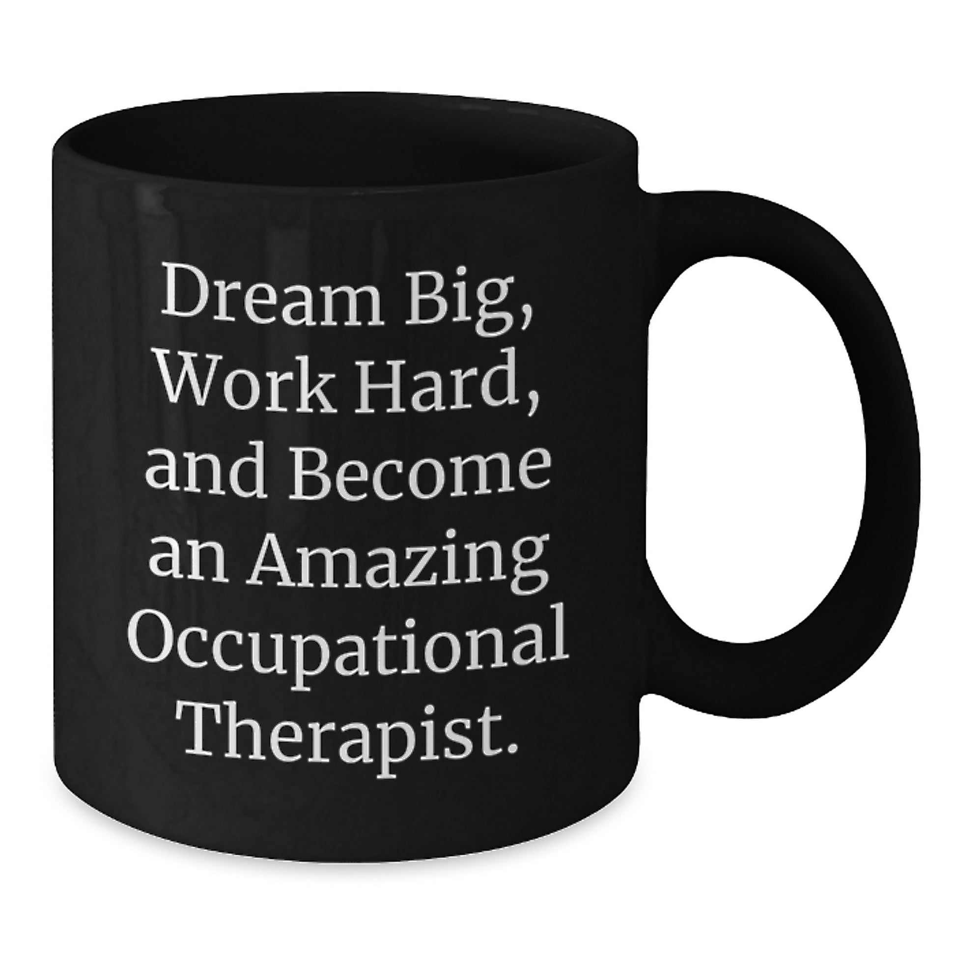 Funny Inspirational Gift for Occupational Therapist Friends - Dream Big Black Coffee Mug, Perfect Occupational Therapist Gifts for Christmas, Encourage Occupational Therapist to Work Hard - Additional