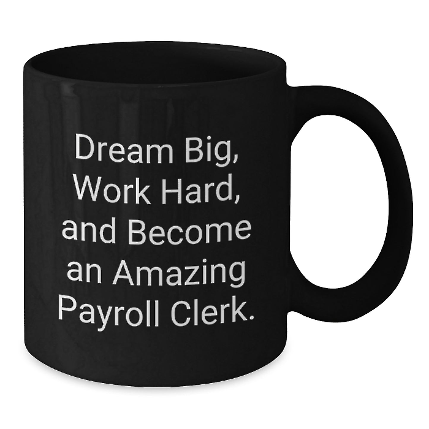 Payroll Clerk Inspirational Black Coffee Mug Gifts from Friends to Friends, Funny Christmas Unique Gifts for Payroll Clerk - Additional