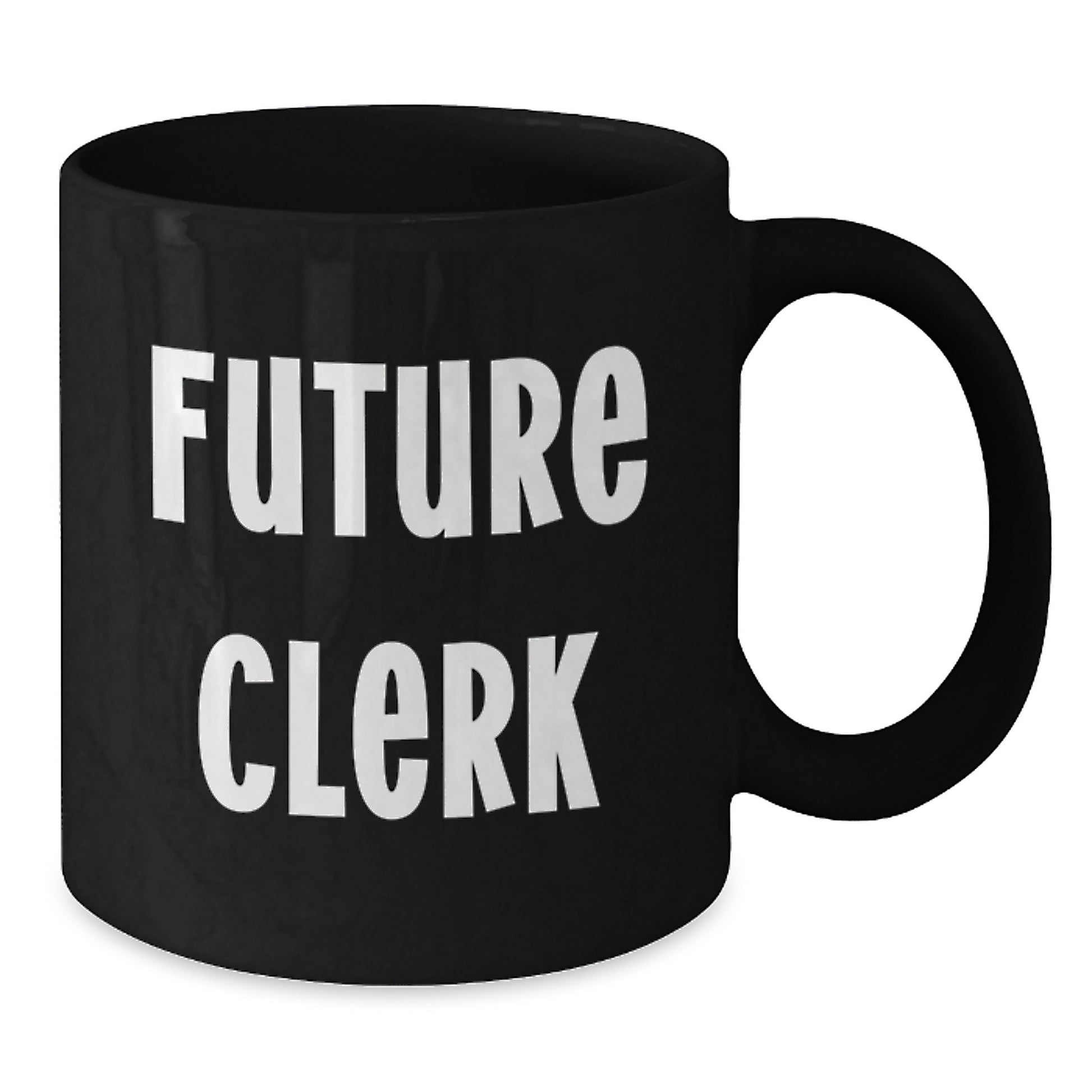 Funny Clerk Gifts Future Clerk Black Coffee Mug 11oz or 15oz Birthdays for Men from Friends and Family - Additional