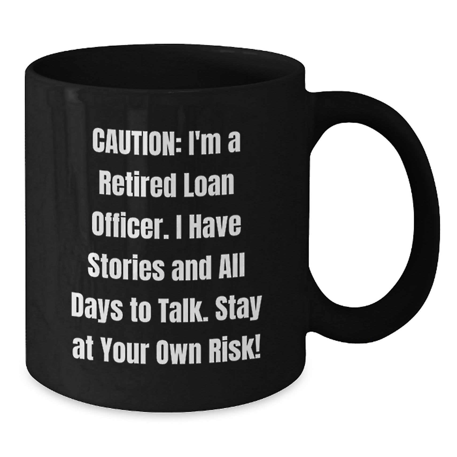 Funny Loan Officer Gifts from Friends for Christmas Unique Black Coffee Mugs, Warning: Retired Loan Officer's Stories Ahead, Black Ceramic Mug, 11oz or 15oz - Additional