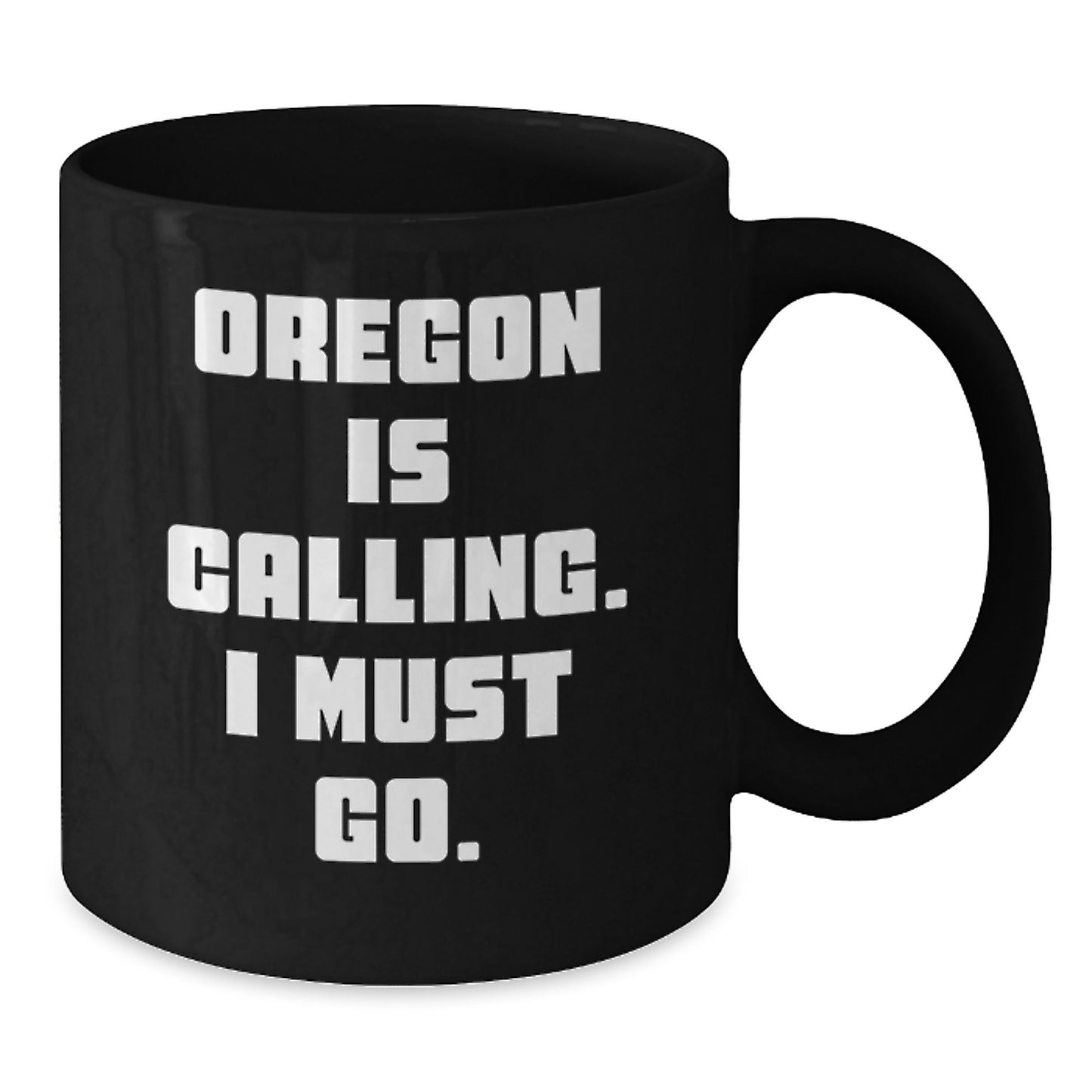 Funny Oregon Gifts - Oregon Is Calling, I Must Go. Black Coffee Mugs for Men, Women, Friends, Coworkers, Family - Additional