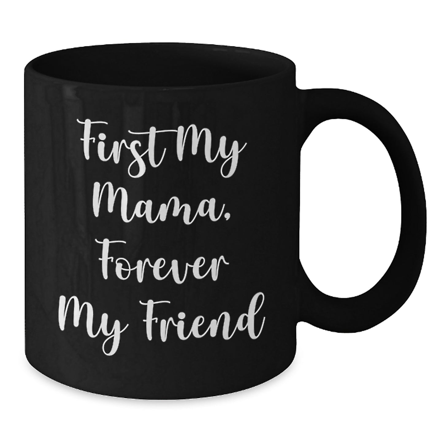 Funny Mama Gifts from Family, Christmas Unique Black Coffee Mugs for Mama, First My Mama, Forever My Friend Quote - Additional