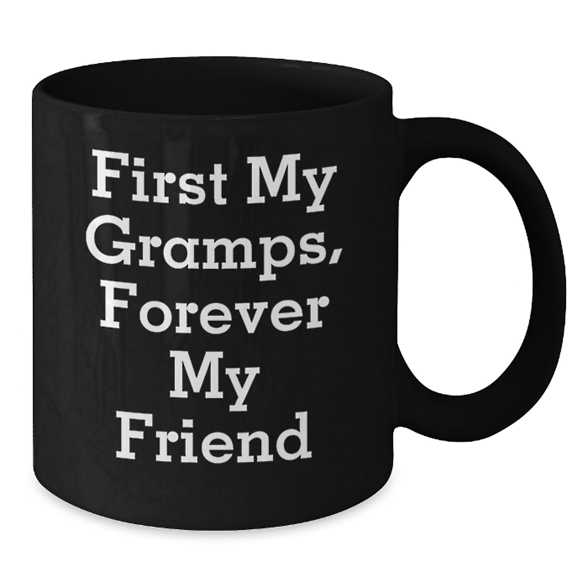 Funny Gramps Gifts - First My Gramps, Forever My Friend Quote Black Coffee Mug for Him, Birthday Present from Family, Friends or Coworkers - Additional