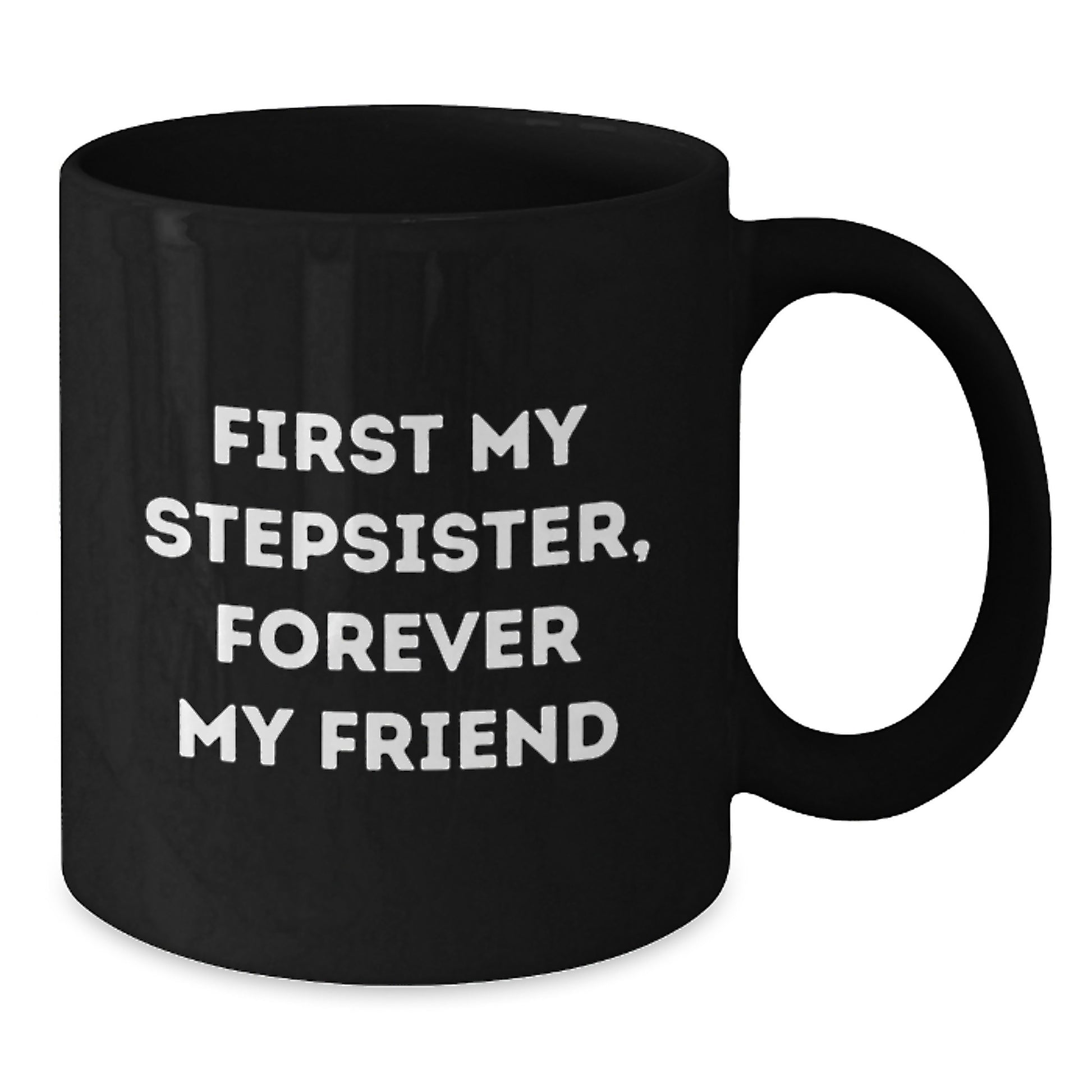Funny Stepsister Quotes Gifts from Men, Women, Friends, Coworkers, Family for Stepsister Unique Christmas Unique Gifts, Funny Black Coffee Mug, 11oz, 15oz - Additional