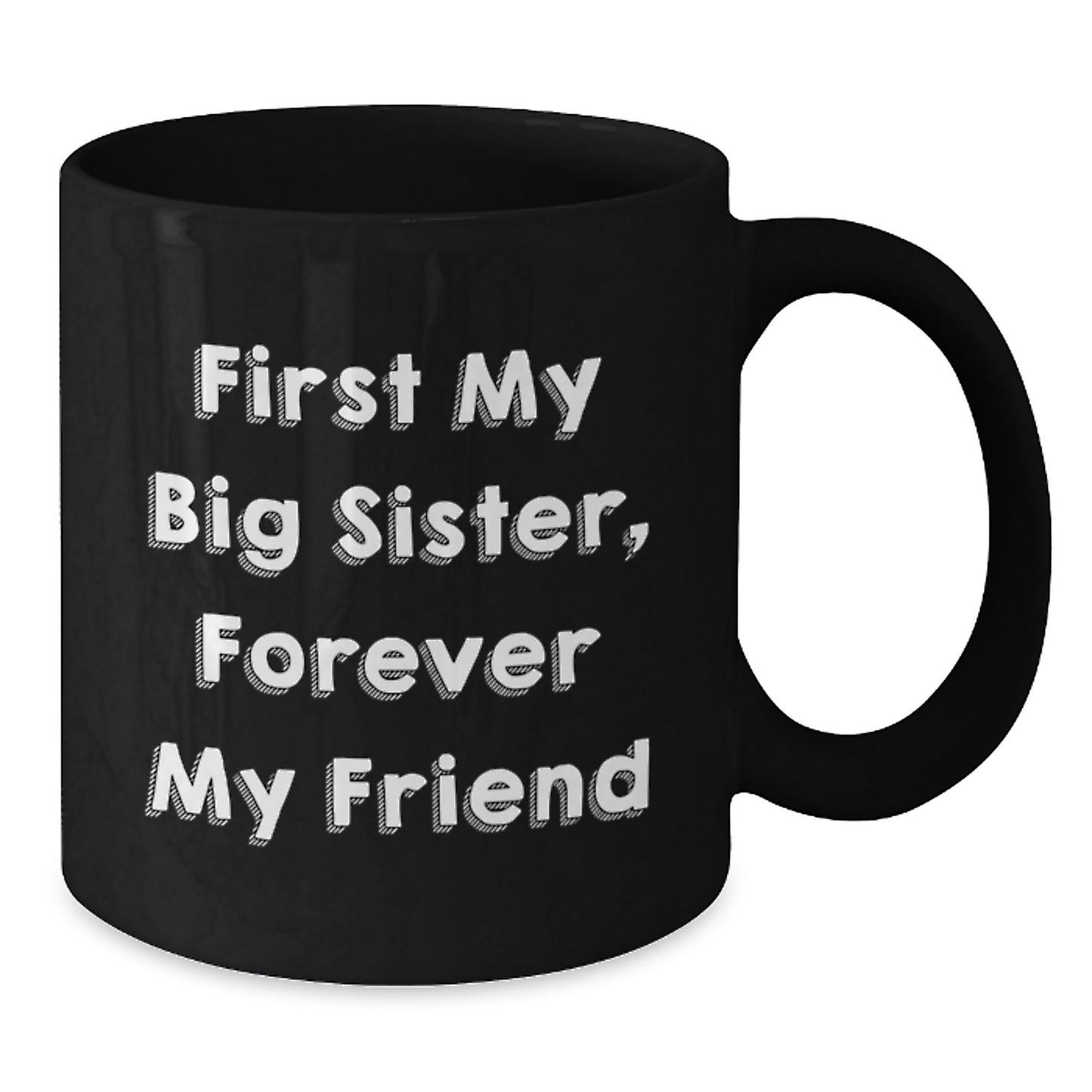 Funny Big Sister Gifts, Black Coffee Mugs for Big Sister, First My Big Sister, Forever My Friend Christmas Unique Gifts from Family - Additional