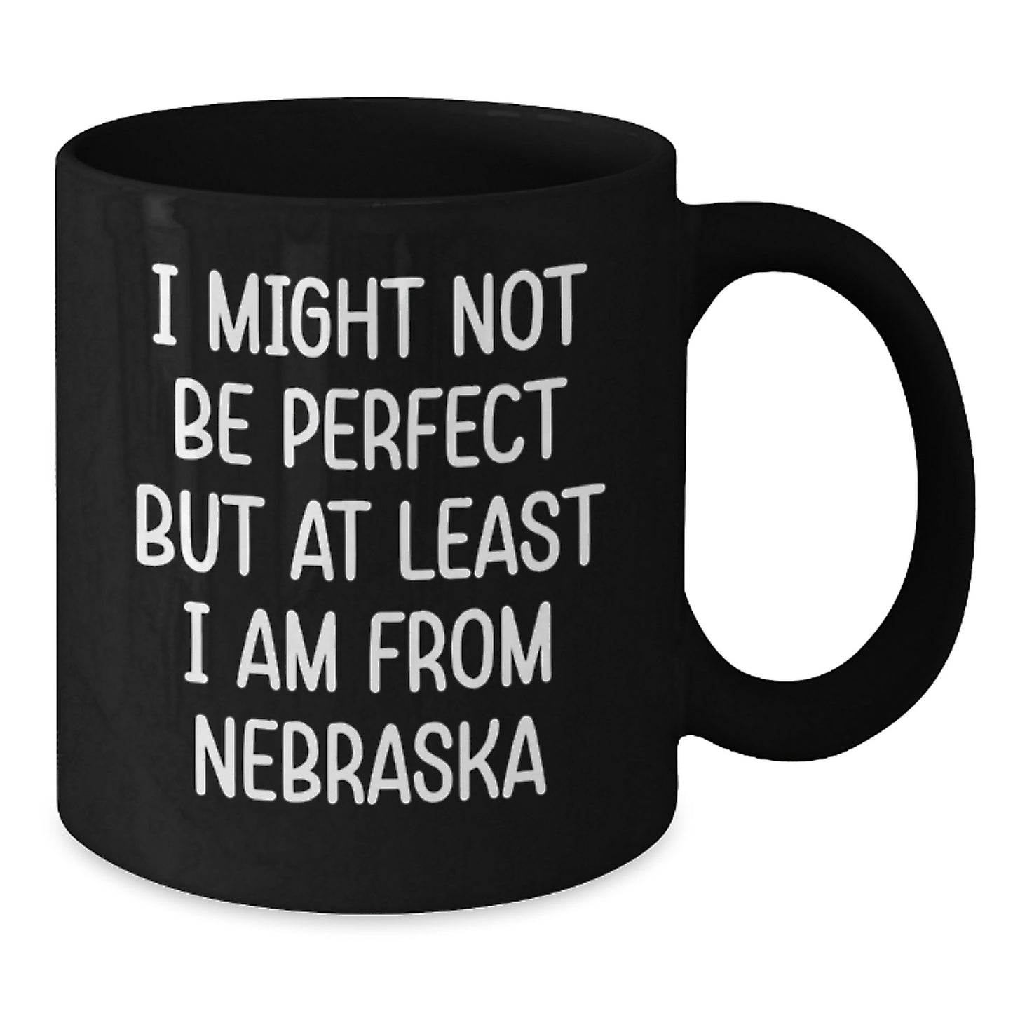 Funny Nebraska Gifts from Friends - I Might Not Be Perfect But At Least I Am From Nebraska, Black Coffee Mug for Birthday, Unique Gifts for Nebraska Lovers, Nebraska Gifts from Men, Women, Family - Additional