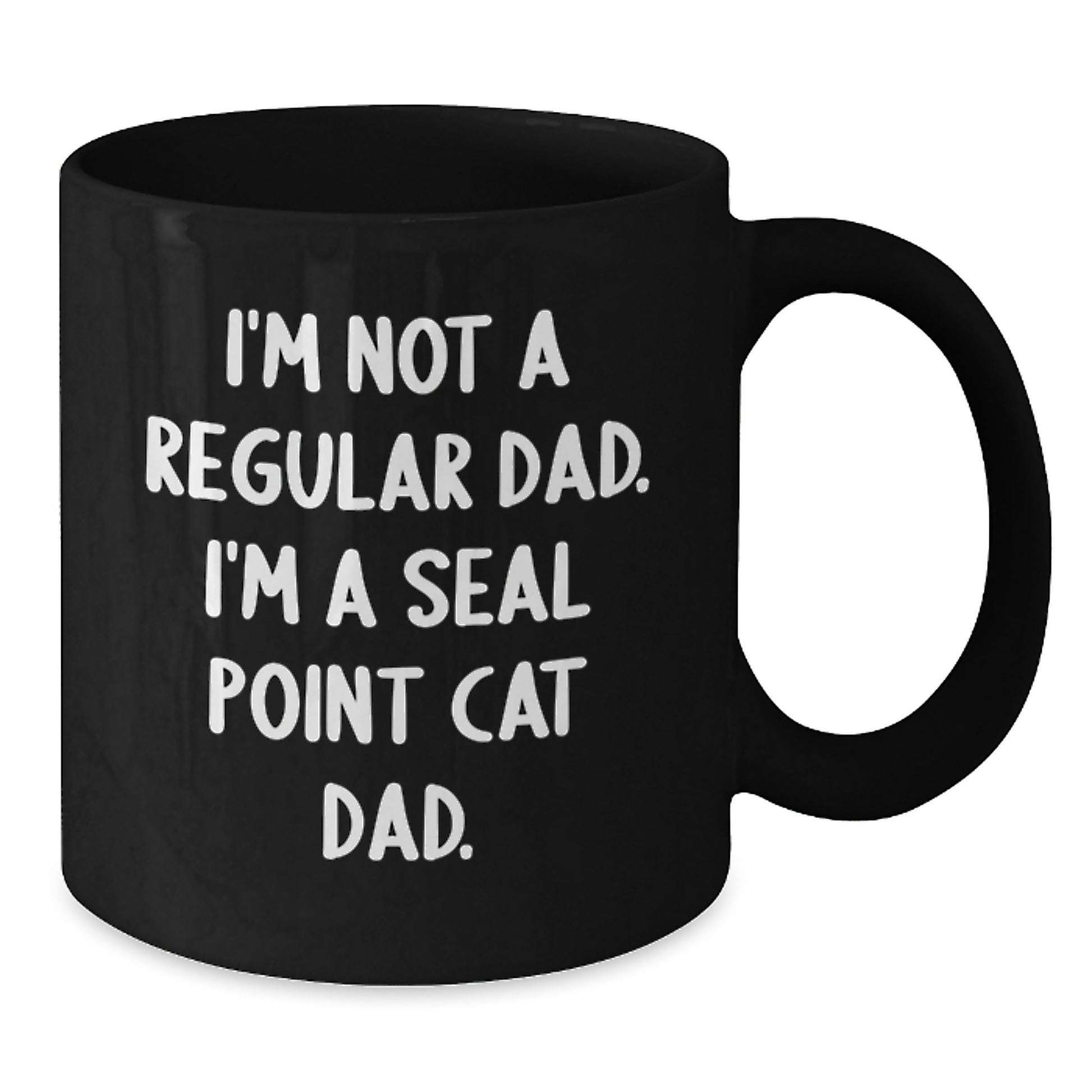 Funny Seal Point Cat Dad Christmas Unique Gifts for Men from Family - Black Coffee Mug I'm Not A Regular Dad. I'm A Seal Point Cat Dad. - Additional