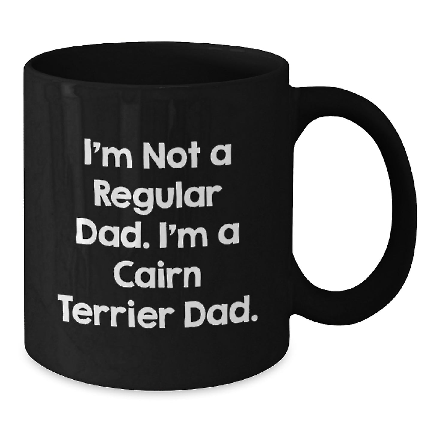 Cairn Terrier Dog Lover's Funny Quote Black Coffee Mugs - Gift from Dad to Family - Additional