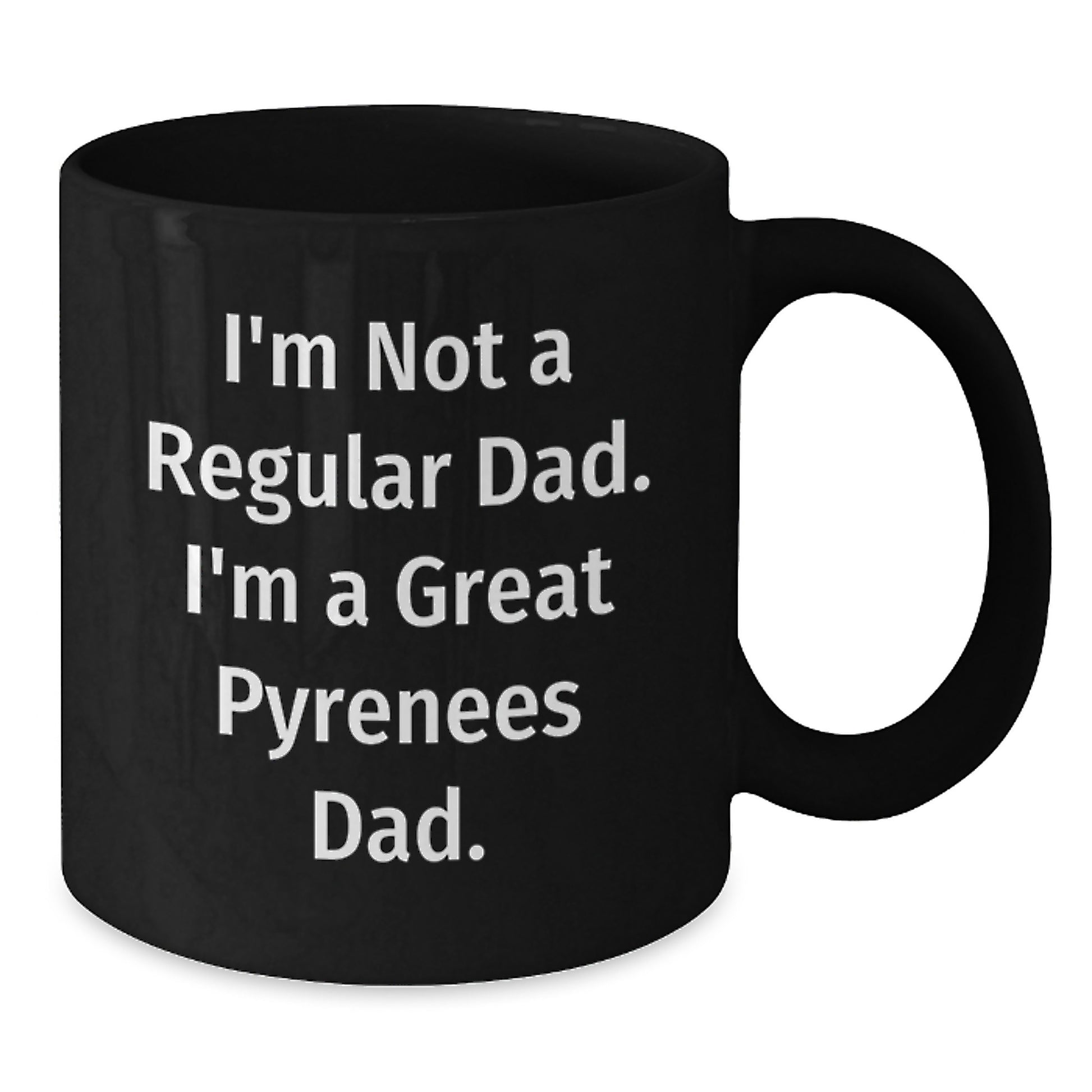Funny Great Pyrenees Dog Gifts, I'm Not A Regular Dad. I'm A Great Pyrenees Dad. Black Coffee Mug for Men, Great Pyrenees Dog Lover Dad, Christmas Unique Gifts from Dad to Great Pyrenees Dog Lover - Additional