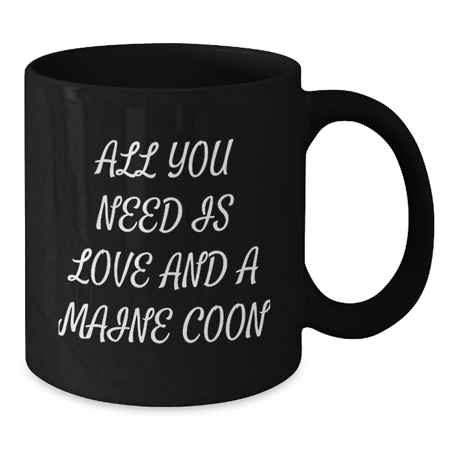 Funny Maine Coon Cat Gifts for Friends from Maine Coon Cat Lover - Christmas Unique Mug - All You Need Is Love And A Maine Coon - Additional