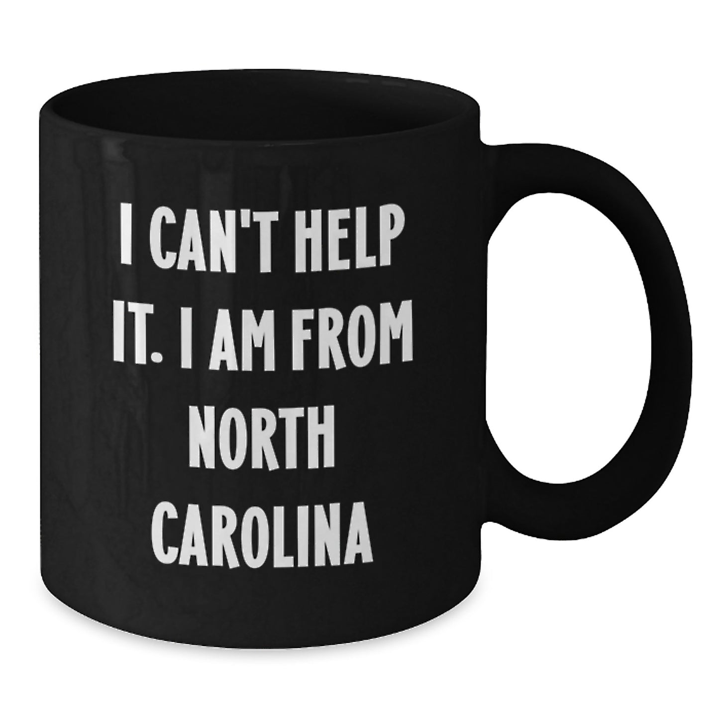 Funny Quote North Carolina Gifts for Friends from I Can't Help It. I Am From North Carolina Black Coffee Mug, Birthday Unique Gift - Additional