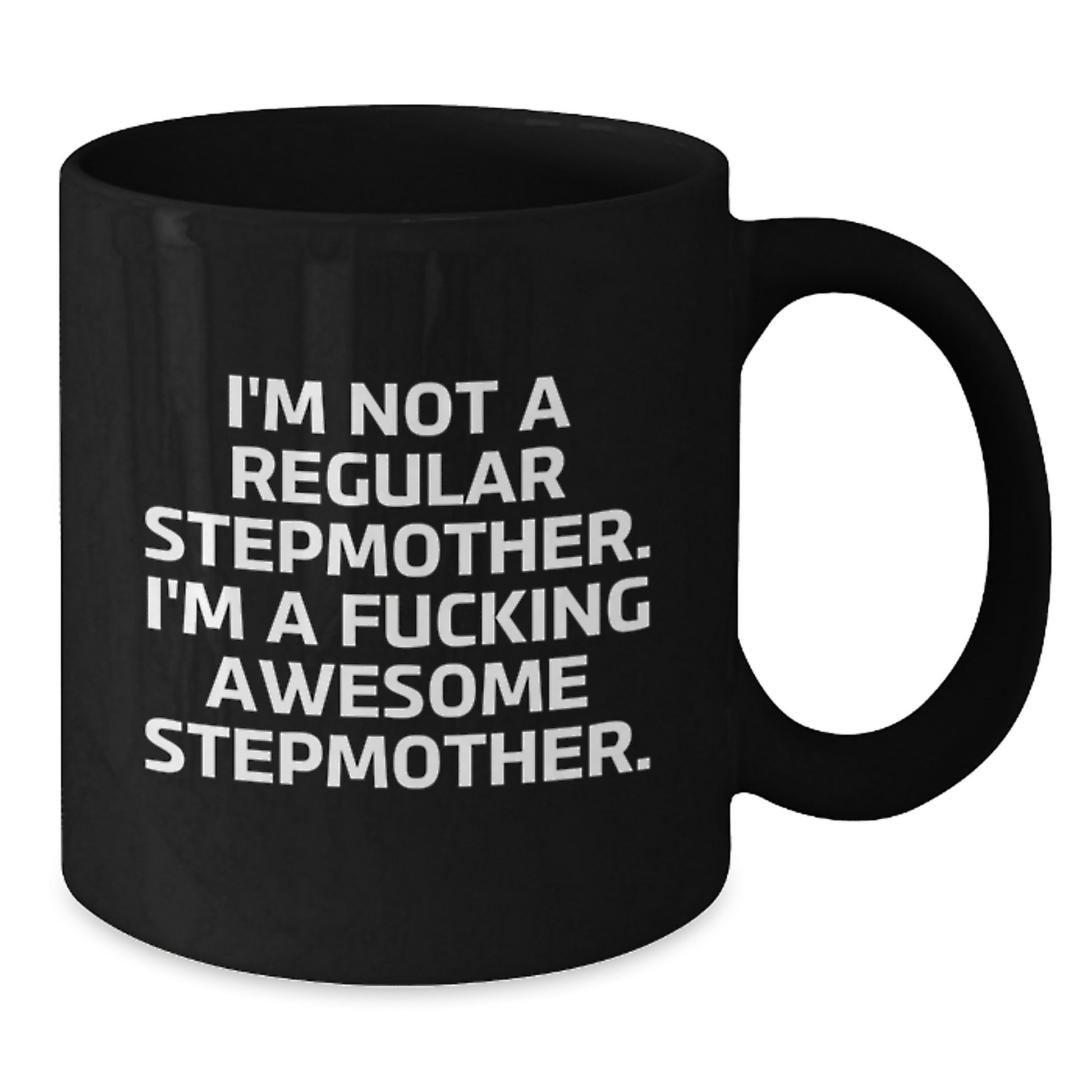Funny Stepmother Gifts from Men to Women Stepmother Christmas Unique Mugs - Stepmother Black Coffee Mug with Quote 'I'm Not A Regular Stepmother. I'm A F--king Awesome Stepmother.' - Additional