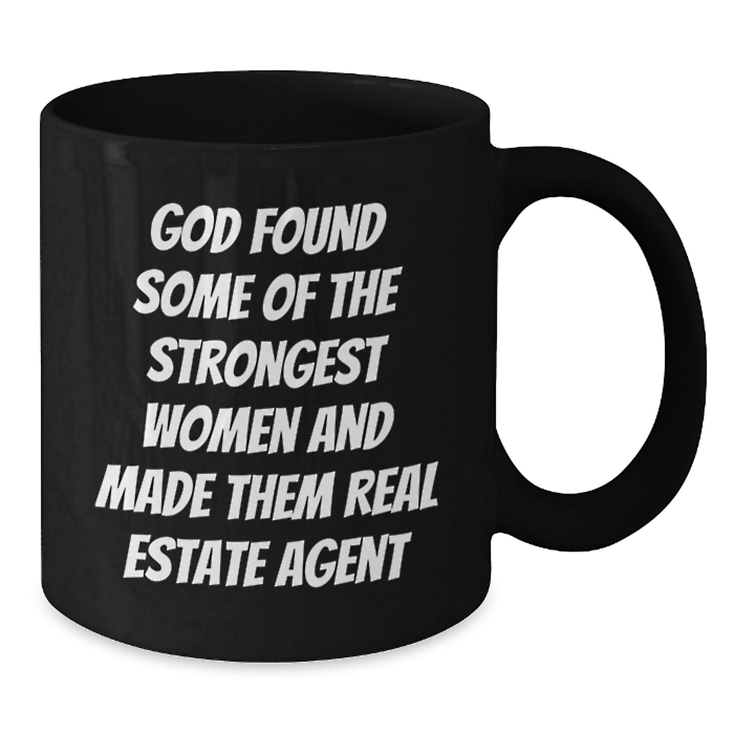 Gifts for Real Estate Agents - Funny Real Estate Agent Gift, 'God Found Some Of The Strongest Women And Made Them Real Estate Agent' Quote, Black Coffee Mug, Christmas Unique Gifts from Friends - Additional
