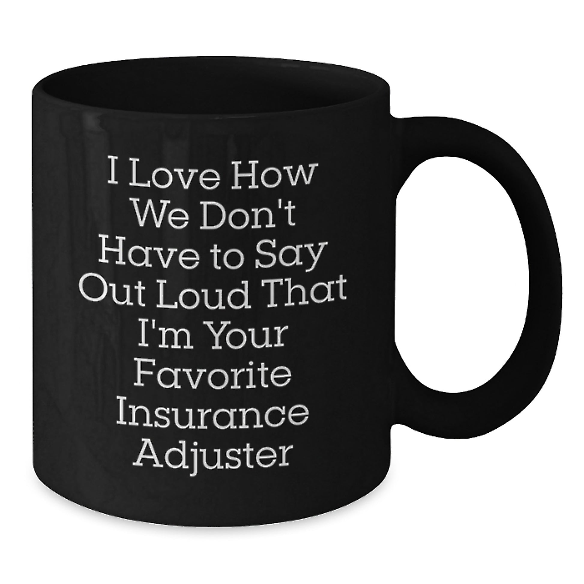 Insurance Adjuster Gifts for Men, Funny Quote Black Coffee Mug, Unique Christmas Memorable Presents from Friends for Favorite Adjuster - Additional
